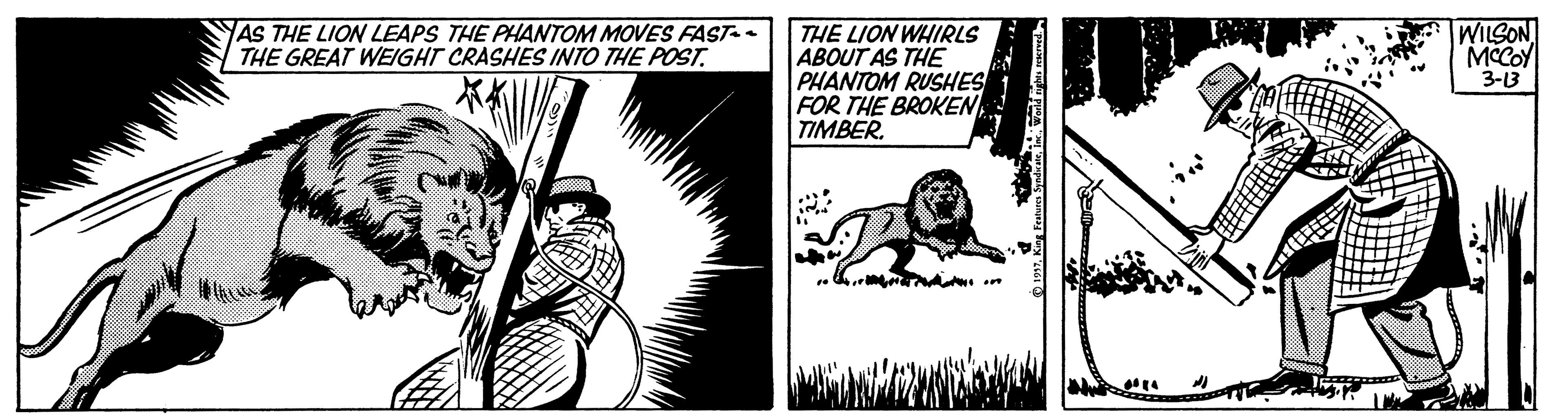 Art OCR: YAS THE LION LEAPS THE PHANTOM MOVES FAST.. THE GREAT WEIGHT CRASHES INTO THE POST. THE LION WHIRLS ABOUT AS THE PHANTOM RUSHES FOR THE BROKEN TIMBER. WILSON 3-13 YAS THE LION LEAPS THE PHANTOM MOVES FAST.. THE GREAT WEIGHT CRASHES INTO THE POST. THE LION WHIRLS ABOUT AS THE PHANTOM RUSHES FOR THE BROKEN TIMBER. WILSON 3-13