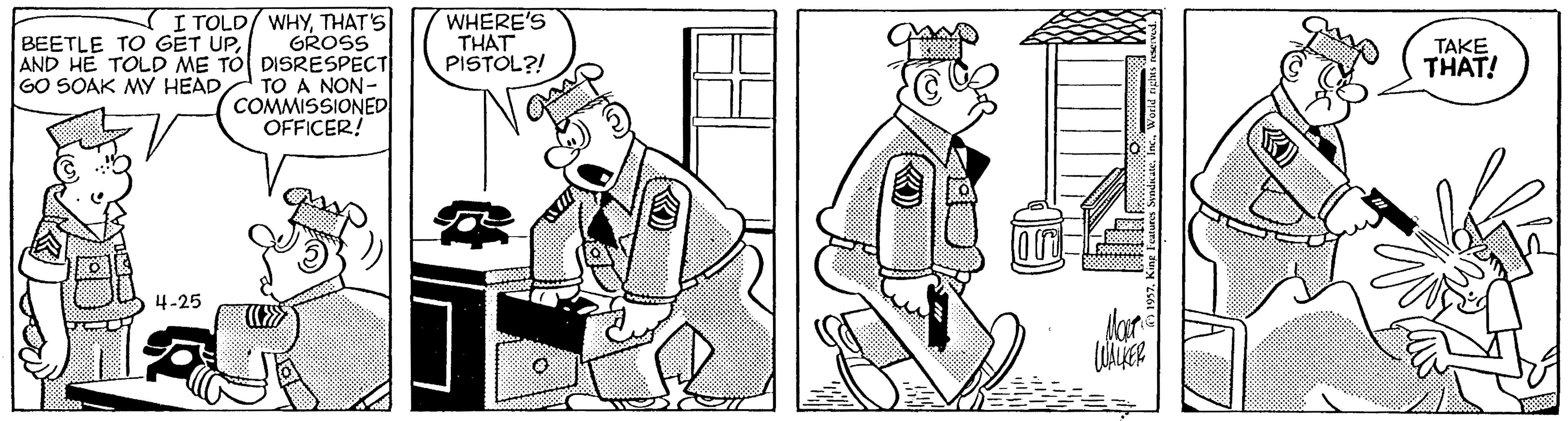 Line art OCR: I TOLD/ WHYTHAT'S GROSS AND HE TOLD ME TO DISRESPECT TO A NON- COMMISSIONED OFFICER! WHERE'S THAT PISTOL?! BEETLE TO GET UPTAKE THAT! GO SOAK MY HEAD4-25 I TOLD/ WHYTHAT'S GROSS AND HE TOLD ME TO DISRESPECT TO A NON- COMMISSIONED OFFICER! WHERE'S THAT PISTOL?! BEETLE TO GET UPTAKE THAT! GO SOAK MY HEAD