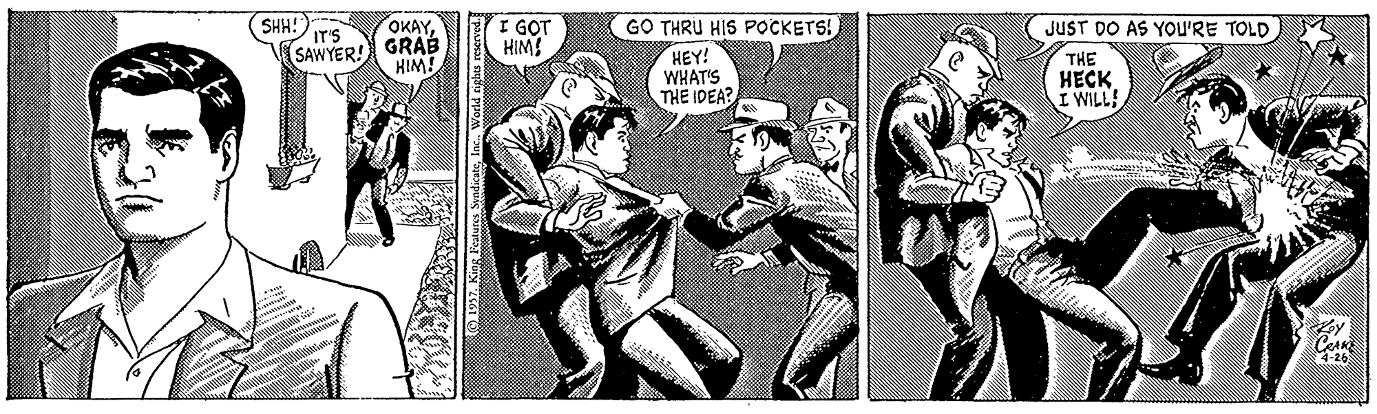 Sharing OCR: SHH! IT'S OKAYI GOT HIM! GO THRU HIS POCKETS! HEY! WHAT'S THE IDEA? JUST DO AS YOU'RE TOLD THE HECK. I WILL! SAWYER! GRAB HIM! 4-26 SHH! IT'S OKAYI GOT HIM! GO THRU HIS POCKETS! HEY! WHAT'S THE IDEA? JUST DO AS YOU'RE TOLD THE HECK. I WILL! SAWYER! GRAB HIM! 4-26