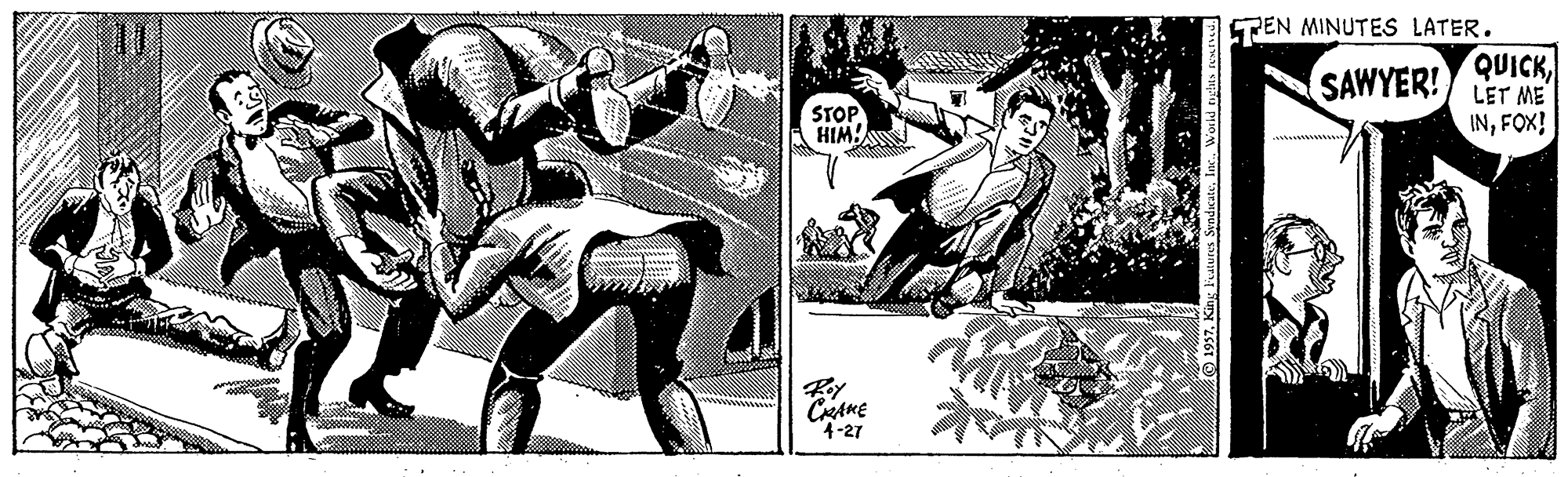 Fiction OCR: TEN MINUTES LATER. QUICKLET ME INFOX! SAWYER! STOP HIM!AN 4-27 TEN MINUTES LATER. QUICKLET ME INFOX! SAWYER! STOP HIM!AN 4-27