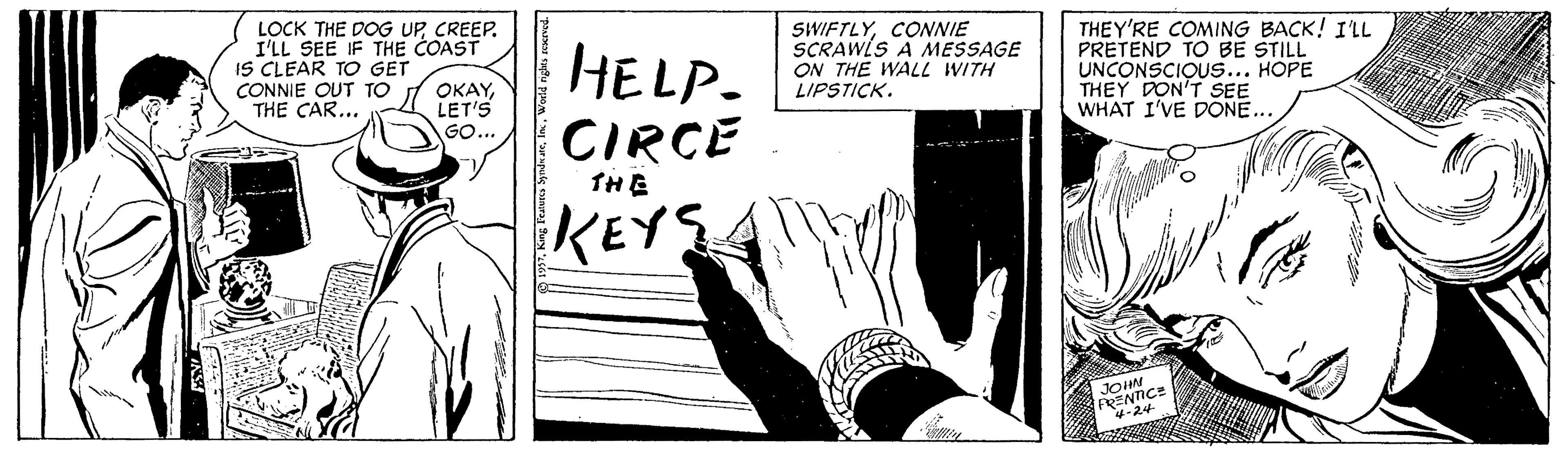 Handwriting OCR: LOCK THE DOG UPCREEP. I'LL SEE IF THE COAST IS CLEAR TO GET CONNIE OUT TO THE CAR... HELP. CIRCE SIWIFTLYCONNIE SCRAWLS A MESSAGE ON THE WALL WITH LIPSTICK. THEY'RE COMING BACK! I'LL PRETEND TO BE STILL UNCONSCIOU.... HOPE THEY DON'T SEE WHAT I'VE DONE... OKAYLET'S GO... THE KEYS -24 LOCK THE DOG UPCREEP. I'LL SEE IF THE COAST IS CLEAR TO GET CONNIE OUT TO THE CAR... HELP. CIRCE SIWIFTLYCONNIE SCRAWLS A MESSAGE ON THE WALL WITH LIPSTICK. THEY'RE COMING BACK! I'LL PRETEND TO BE STILL UNCONSCIOU.... HOPE THEY DON'T SEE WHAT I'VE DONE... OKAYLET'S GO... THE KEYS -24