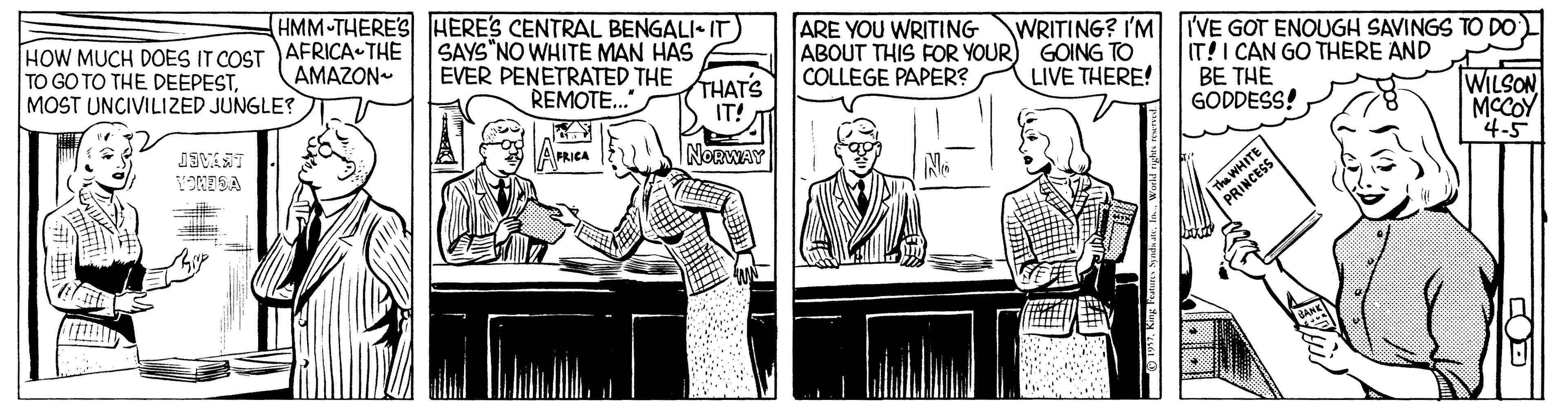 Comic book OCR: HOW MUCH DOES IT COST AFRICA THE TO GO TO THE DEEPESTMOST UNCIVILIZED JUNGLE? HMM-THERE'S HERES CENTRAL BENGALI- IT) SAYS"NO WHITE MAN HAS EVER PENETRATED THE THATS REMOTE. ARE YOU WRITING ABOUT THIS FOR YOUR) GOING TO COLLEGE PAPER? WRITING? I'M IVE GOT ENOUGH SAVINGS TO DO) IT!I CAN GO THERE AND BE THE GODDESS! AMAZON- LIVE THERE! WILSON MCCOY 4-5 IT! AFRICA |NORWAY YONISA WHITE HOW MUCH DOES IT COST AFRICA THE TO GO TO THE DEEPESTMOST UNCIVILIZED JUNGLE? HMM-THERE'S HERES CENTRAL BENGALI- IT) SAYS"NO WHITE MAN HAS EVER PENETRATED THE THATS REMOTE. ARE YOU WRITING ABOUT THIS FOR YOUR) GOING TO COLLEGE PAPER? WRITING? I'M IVE GOT ENOUGH SAVINGS TO DO) IT!I CAN GO THERE AND BE THE GODDESS! AMAZON- LIVE THERE! WILSON MCCOY 4-5 IT! AFRICA |NORWAY YONISA WHITE