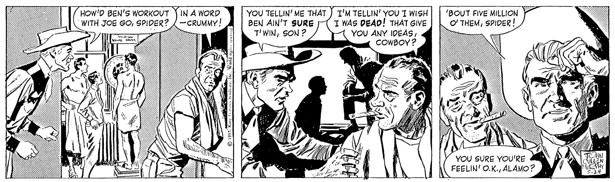 Interaction OCR: HOW'D BEN'S WORKOUT WITH JOE GOSPIDER? -CRUMMY! YOU TELLIN' ME THAT BEN AIN'T SURE T'WINSON ? I'M TELLIN' YOU I WISH I WAS DEAD! THAT GIVE YOU ANY IDEASCOWBOY? IN A WORD 'BOUT FIVE MILLION O' THEMSPIDER! YOU SURE YOU'RE FEELIN' O.K.ALAMO? HOW'D BEN'S WORKOUT WITH JOE GOSPIDER? -CRUMMY! YOU TELLIN' ME THAT BEN AIN'T SURE T'WINSON ? I'M TELLIN' YOU I WISH I WAS DEAD! THAT GIVE YOU ANY IDEASCOWBOY? IN A WORD 'BOUT FIVE MILLION O' THEMSPIDER! YOU SURE YOU'RE FEELIN' O.K.
