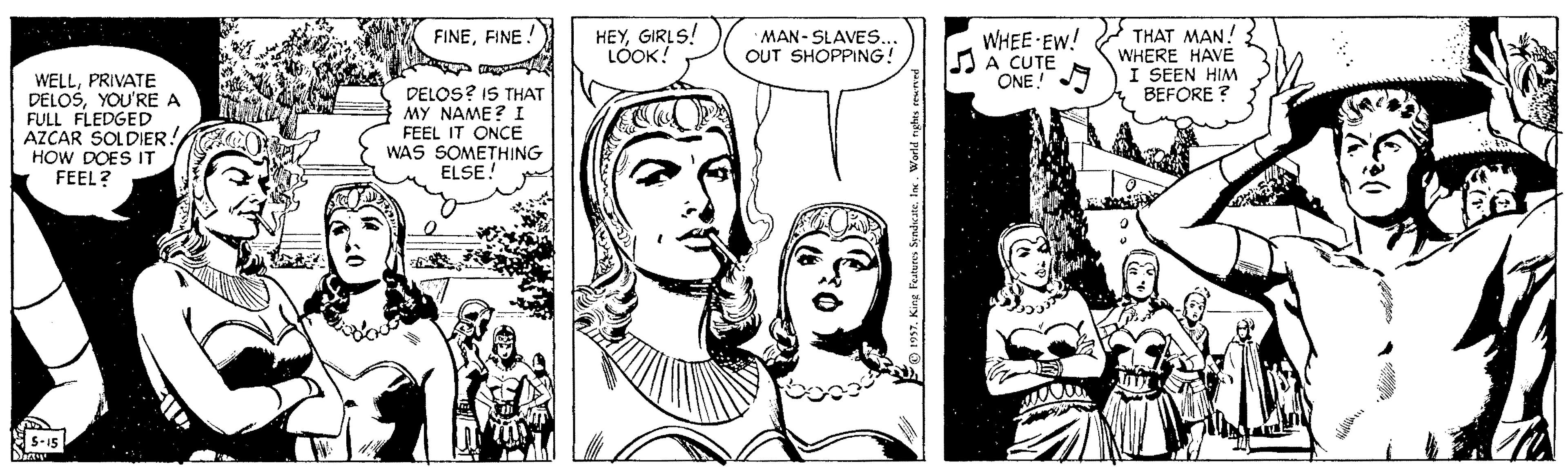 Cartoon OCR: FINEFINE! HEYGIRLS! LOOK! WHEE-EW! AA CUTE ONE! THAT MAN! WHERE HAVE I SEEN HIM BEFORE ? MAN- SLAVE.. OUT SHOPPING! WELLPRIVATE DELOSYOU'RE A FULL FLEDGED AZCAR SOLDIER! HOW DOES IT FEEL? DELOS? IS THAT MY NAME? I FEEL IT ONCE WAS SOMETHING ELSE! S-15 FINEFINE! HEYGIRLS! LOOK! WHEE-EW! AA CUTE ONE! THAT MAN! WHERE HAVE I SEEN HIM BEFORE ? MAN- SLAVE.. OUT SHOPPING! WELLPRIVATE DELOSYOU'RE A FULL FLEDGED AZCAR SOLDIER! HOW DOES IT FEEL? DELOS? IS THAT MY NAME? I FEEL IT ONCE WAS SOMETHING ELSE! S-15