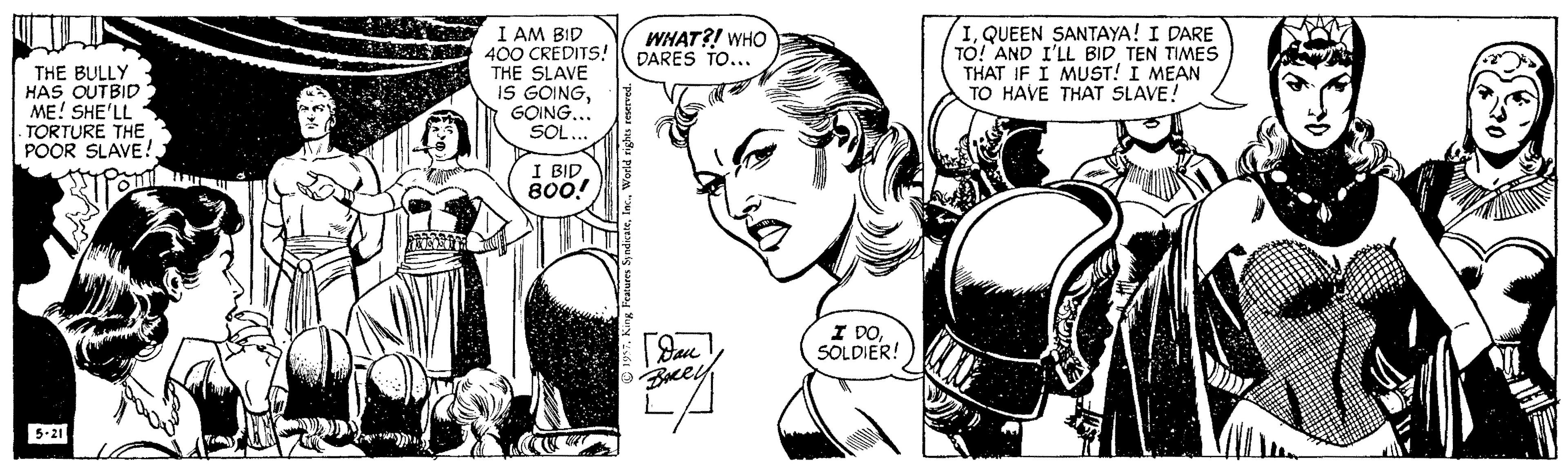 Art OCR: I AM BID 400 CRÉDITS! THE SLAVE iS GOINGGOING... SOL.. IQUEEN SANTAYA! I DARE TO! 'AND I'LL BID TEN TIMES THAT IF I MUST! I MEAN TO HAVE THAT SLAVE! WHAT?! WHO DARES TO... THE BULLY HAS OUTBID ME! SHE'LL TORTURE THE POOR SLAVE ! I BID 800! I DOSOLDIER! 5-21 I AM BID 400 CRÉDITS! THE SLAVE iS GOINGGOING... SOL.. IQUEEN SANTAYA! I DARE TO! 'AND I'LL BID TEN TIMES THAT IF I MUST! I MEAN TO HAVE THAT SLAVE! WHAT?! WHO DARES TO... THE BULLY HAS OUTBID ME! SHE'LL TORTURE THE POOR SLAVE ! I BID 800! I DOSOLDIER! 5-21