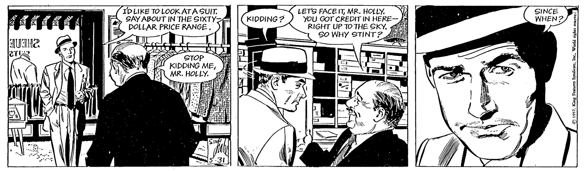 Art OCR: IDLIKE TO LOOK ATA SUIT. SAY ABOUT IN THE SIXTY- DOLLAR PRICE RANGE. LET'S FACE ITMR. HOLLY. YOU GOT CREDIT IN HERE- RIGHT UP TO THE SKY. SO WHY STINT? KIDDING ? SINCE WHEN? STOP KIDDING MEMR. HOLLY. suplu ppoa IDLIKE TO LOOK ATA SUIT. SAY ABOUT IN THE SIXTY- DOLLAR PRICE RANGE. LET'S FACE ITMR. HOLLY. YOU GOT CREDIT IN HERE- RIGHT UP TO THE SKY. SO WHY STINT? KIDDING ? SINCE WHEN? STOP KIDDING MEMR. HOLLY. suplu ppoa