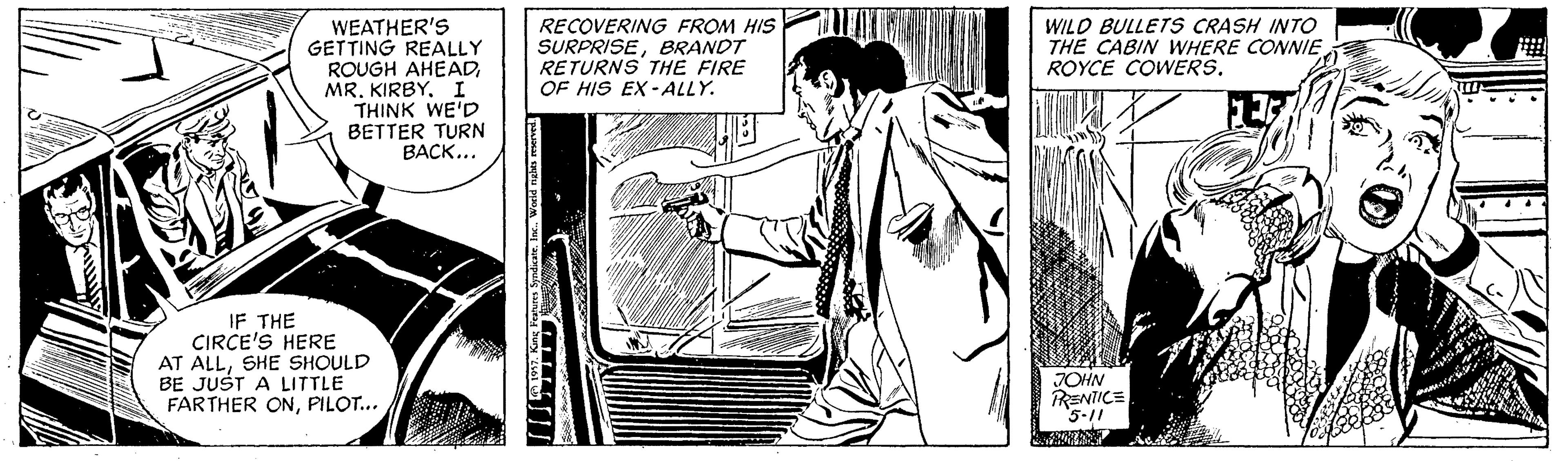 Line art OCR: WEATHER'S GETTING REALLY ROUGH AHEADI THINK WE'D BETTER TURN BACK... RECOVERING FROM HIS SURPRISEBRANDT RETURNS THE FIRE OF HIS EX -ALLY. WILO BULLETS CRASH INTO THE CABIN WHERE CONNIE ROYCE COWERS. IF THE CIRÇE'S HERE AT ALLSHE SHOULD BE JUST A LITTLE FARTHER ONPILOT... JOHN PRENTICE 5-11 WEATHER'S GETTING REALLY ROUGH AHEADI THINK WE'D BETTER TURN BACK... RECOVERING FROM HIS SURPRISEBRANDT RETURNS THE FIRE OF HIS EX -ALLY. WILO BULLETS CRASH INTO THE CABIN WHERE CONNIE ROYCE COWERS. IF THE CIRÇE'S HERE AT ALLSHE SHOULD BE JUST A LITTLE FARTHER ONPILOT... JOHN PRENTICE 5-11