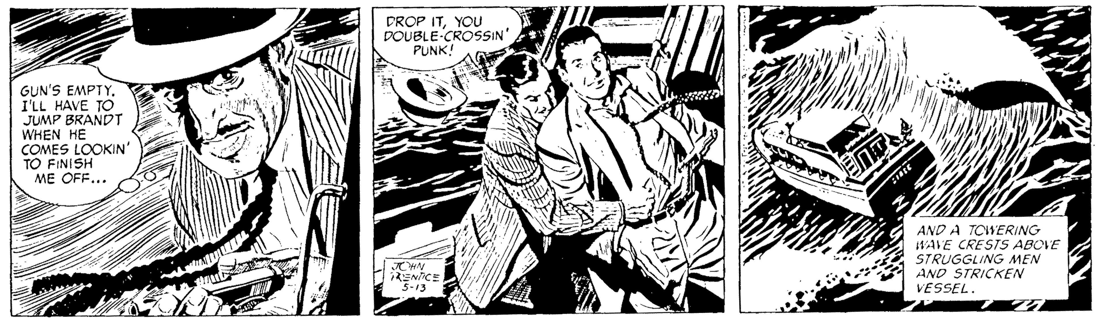 Monochrome OCR: DROP ITYOU DOUBLE CROSSIN' PUNK GUN'S EMPTYI'LL HAVE TO JUMP BRANDT WHEN HE COMES LOOKIN' TO FINISH ME OFF... AND A TOWERING WAVE CRESTS ABOVE STRUGGLING MEN AND STRICKEN VESSEL. ENICE 5-13 DROP ITYOU DOUBLE CROSSIN' PUNK GUN'S EMPTYI'LL HAVE TO JUMP BRANDT WHEN HE COMES LOOKIN' TO FINISH ME OFF... AND A TOWERING WAVE CRESTS ABOVE STRUGGLING MEN AND STRICKEN VESSEL. ENICE 5-13