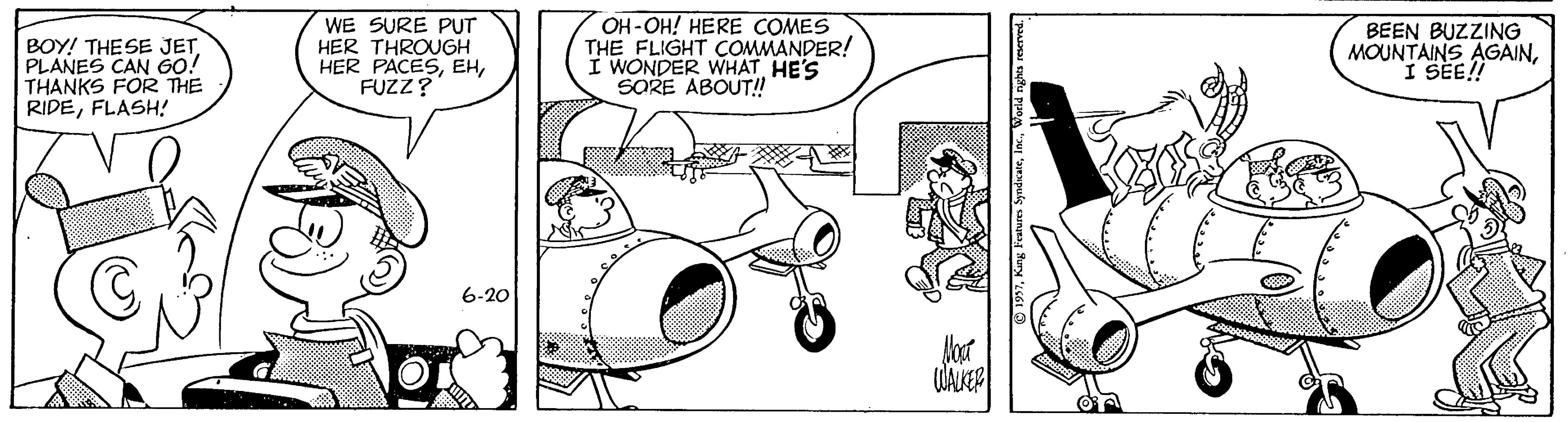 Line art OCR: BOY! THE SE JET. PLANES CAN GO! THANKS FOR THE RIDEFLASH! WE SURE PUT HER THROUGH HER PACESFUZZ?" OH-OH! HERE COMES THE FLIGHT COMMANDER! I WONDER WHAT HE'S SORE ABOUT! BEEN BUZZING MOUNTAINS AGAINI SEE! 6-20 BOY! THE SE JET. PLANES CAN GO! THANKS FOR THE RIDEFLASH! WE SURE PUT HER THROUGH HER PACESFUZZ?" OH-OH! HERE COMES THE FLIGHT COMMANDER! I WONDER WHAT HE'S SORE ABOUT! BEEN BUZZING MOUNTAINS AGAINI SEE! 6-20