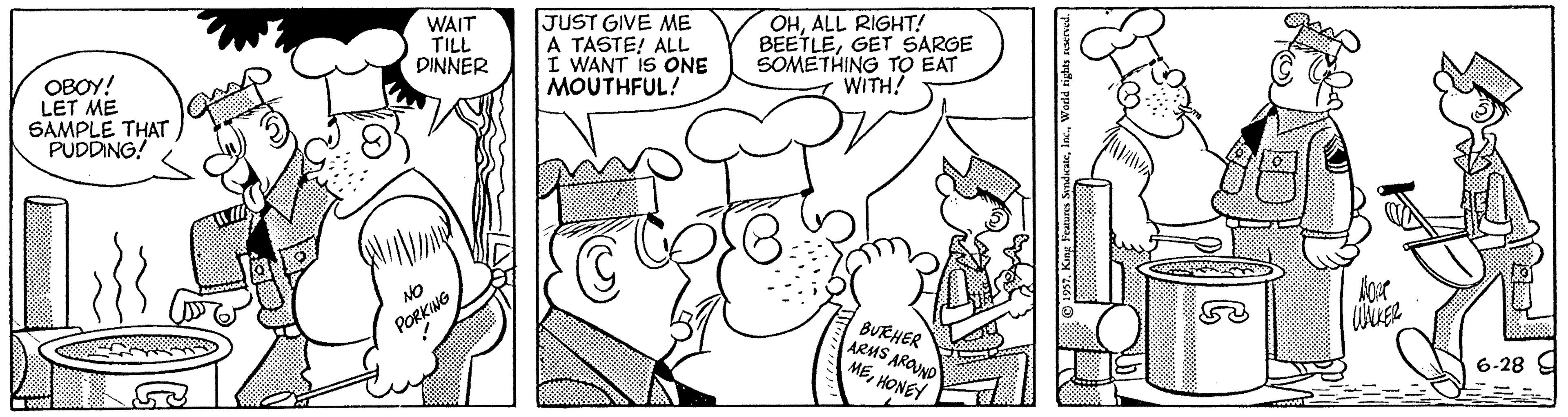 Comics OCR: WAIT TILL DINNER JUST GIVE ME A TASTE! ALL I WANT IS ONE MOUTHFUL! OHALL RIGHT! BEETLEGET SARGE SOMETHING TO EAT WITH! OBOY! LET ME SAMPLE THAT PUDDING! BURHER ARMS AROUND MEHONEY PORKING 6-28 9 WAIT TILL DINNER JUST GIVE ME A TASTE! ALL I WANT IS ONE MOUTHFUL! OHALL RIGHT! BEETLEGET SARGE SOMETHING TO EAT WITH! OBOY! LET ME SAMPLE THAT PUDDING! BURHER ARMS AROUND MEHONEY PORKING 6-28 9