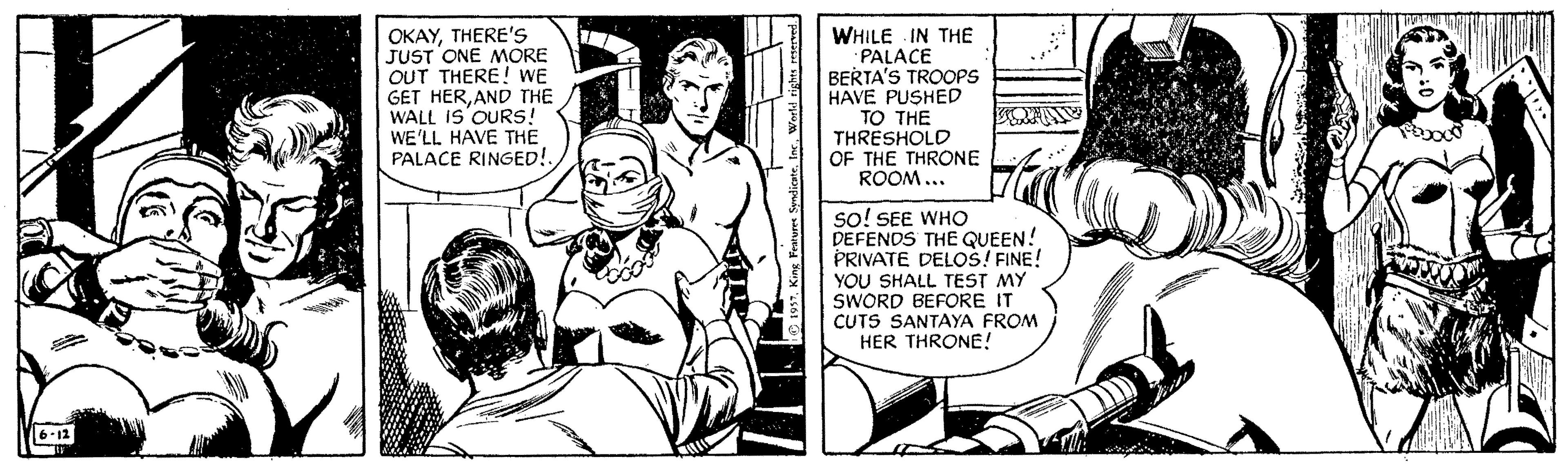 Line OCR: OKAYTHERE'S JUST ONE MORE OUT THERE! WE GET HERAND THE WALL IS'OURS! WE'LL HAVE THE PALACE RINGED!. WHILE IN THE PALACE BERTA'S TROCOPS HAVE PUSHED TO THE THRESHOLD OF THE THRONE ROOM ... so! SEE WHO DEFENDS THE QUEEN! PRIVATE DELOS! FINE! YOU SHALL TEST MY SWORD BEFORE IT CUTS SANTAYA FROM HER THRONE! 6-12 OKAYTHERE'S JUST ONE MORE OUT THERE! WE GET HERAND THE WALL IS'OURS! WE'LL HAVE THE PALACE RINGED!. WHILE IN THE PALACE BERTA'S TROCOPS HAVE PUSHED TO THE THRESHOLD OF THE THRONE ROOM ... so! SEE WHO DEFENDS THE QUEEN! PRIVATE DELOS! FINE! YOU SHALL TEST MY SWORD BEFORE IT CUTS SANTAYA FROM HER THRONE! 6-12