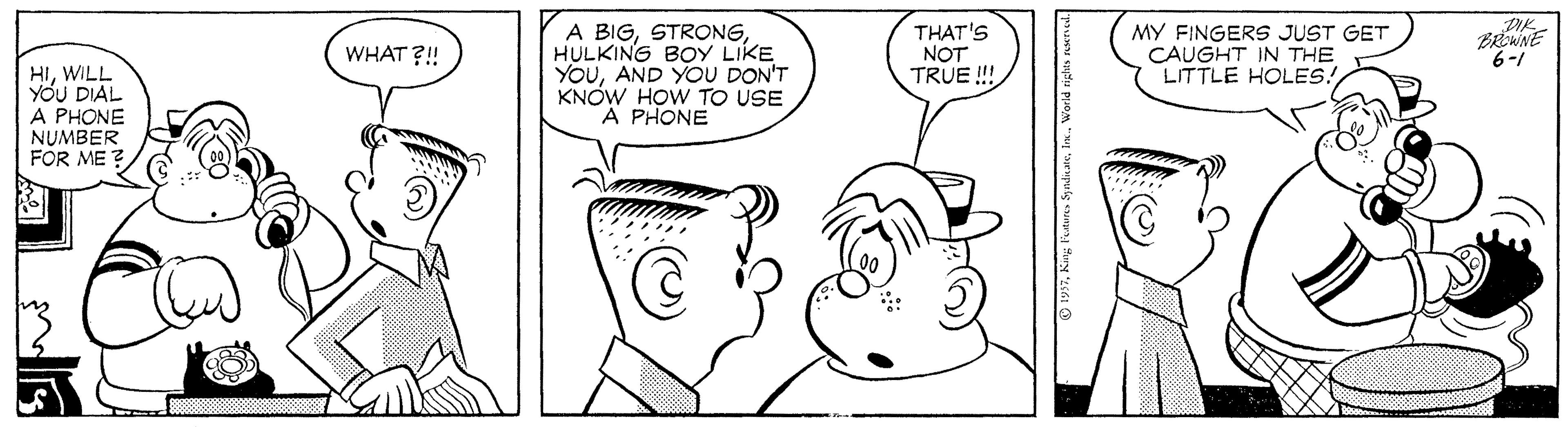 Mouth OCR: A BIGHULKING BOY LIKE YOUAND YOU DON'T KNOW HOW TO USE A PHONE ?? THAT'S NOT TRUE !!! MY FINGERS JUST GET CAUGHT IN THE LITTLE HOLES! WHAT ?! 6-/ HIWILL YOU DIAL A PHONE NUMBER FOR ME ? A BIGHULKING BOY LIKE YOUAND YOU DON'T KNOW HOW TO USE A PHONE ? ? THAT'S NOT TRUE !!! MY FINGERS JUST GET CAUGHT IN THE LITTLE HOLES! WHAT ?! 6-/ HIWILL YOU DIAL A PHONE NUMBER FOR ME ?
