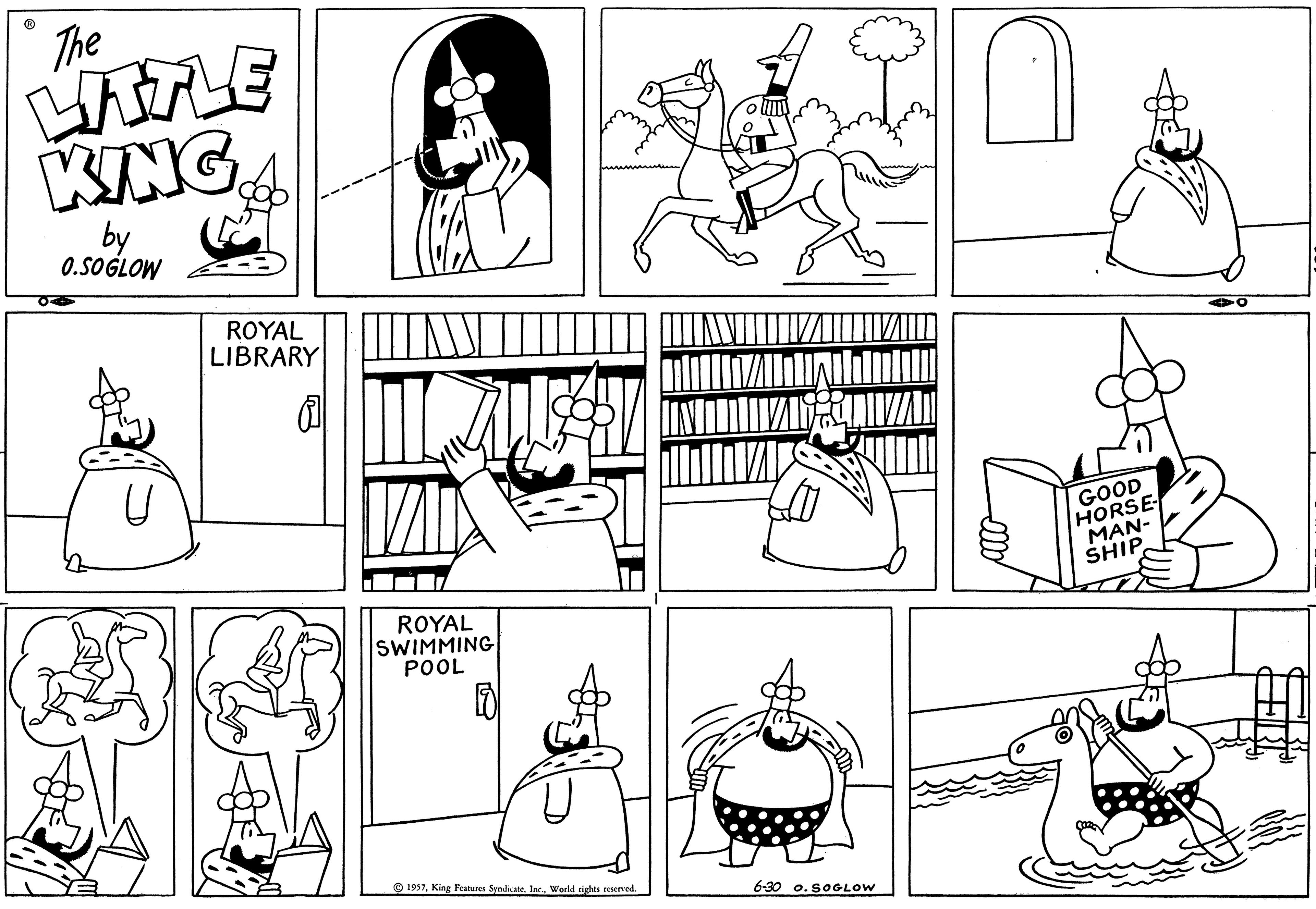 Organism OCR: ? The LATLE KING by 0.SOGLOW VA U ROYAL LIBRARY ROYAL SWIMMING POOL 1957World rights reserved. 6-30 0.SOGLOW GOOD HORSE MAN- SHIP ? The LATLE KING by 0.SOGLOW VA U ROYAL LIBRARY ROYAL SWIMMING POOL 1957King Features SyndicateWorld rights reserved . 6-30 0.SOGLOW GOOD HORSE MAN SHIP