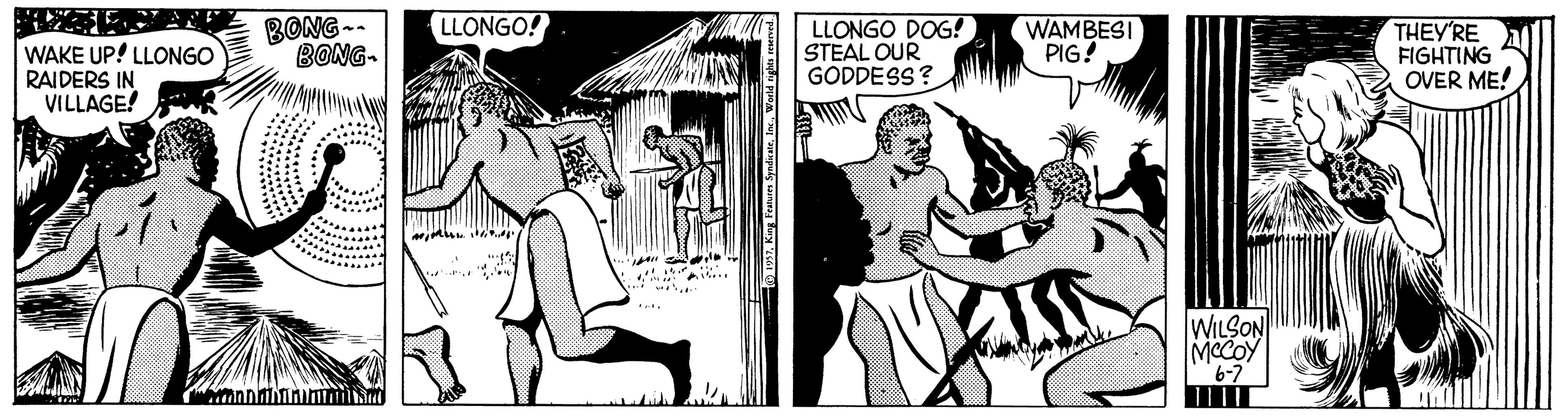 Monochrome OCR: BONG -- BONG- LLONGO! WAKE UP! LLONGO RAIDERS IN VILLAGE! LLONGO DOG! STEAL OUR GODDESS? WAMBESI PIG! THEY'RE FIGHTING OVER ME! WILSON MeCOY 6-7 37. Kiy Teature Synda eWorld BONG -- BONG- LLONGO! WAKE UP! LLONGO RAIDERS IN VILLAGE! LLONGO DOG! STEAL OUR GODDESS? WAMBESI PIG! THEY'RE FIGHTING OVER ME! WILSON MeCOY 6-7 37. Kiy Teature Synda e