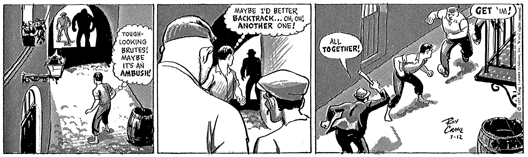 Fictional character OCR: GET 'IM! MAYBE I'D BETTER BACKTRACK... OHOHL ANOTHER ONE! TOUGH- ALL TOGETHER! LOOKING BRUTES! MAYBE IT'S AN AMBUSH! Roy 1-12 GET 'IM! MAYBE I'D BETTER BACKTRACK... OHOHL ANOTHER ONE! TOUGH- ALL TOGETHER! LOOKING BRUTES! MAYBE IT'S AN AMBUSH! Roy 1-12