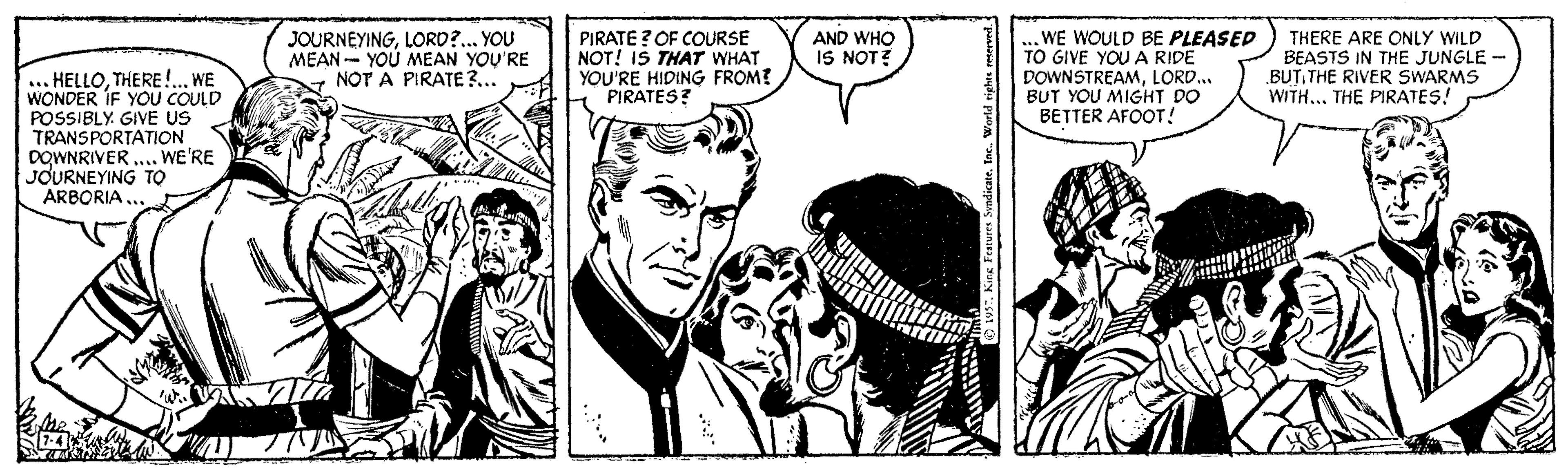 Hat OCR: JOURNEYINGLORD?... YOU MEAN - YOU MEAN YOU'RE NOT A PIRATE3.. PIRATE ? OF COURSE NOT! IS THAT WHAT YOU'RE HIDING FROM? PIRATES? AND WHO IS NOT? WE WOULD BE PLEASED TO GIVE YOU A RIDE DOWNSTREAMLORD.. BUT YOU MIGHT DO BETTER AFO?T! THERE ARE ONLY WILD BEASTS IN THE JUNGLE - BUTTHE RIVER SWARMS WITH... THE PIRATES! ... HELLOWE WONDER IF YOU COULD POSSIBLY. GIVE US TRANSPORTATION DOWNRIVER ...WE'RE JOURNEYING TO ARBORIA. JOURNEYINGLORD?... YOU MEAN - YOU MEAN YOU'RE NOT A PIRATE3.. PIRATE ? OF COURSE NOT! IS THAT WHAT YOU'RE HIDING FROM? PIRATES? AND WHO IS NOT? WE WOULD BE PLEASED TO GIVE YOU A RIDE DOWNSTREAMLORD.. BUT YOU MIGHT DO BETTER AFO?T! THERE ARE ONLY WILD BEASTS IN THE JUNGLE - BUTTHE RIVER SWARMS WITH... THE PIRATES! ... HELLOTHERE !.WE WONDER IF YOU COULD POSSIBLY. GIVE US TRANSPORTATION DOWNRIVER ...WE'RE JOURNEYING TO ARBORIA.