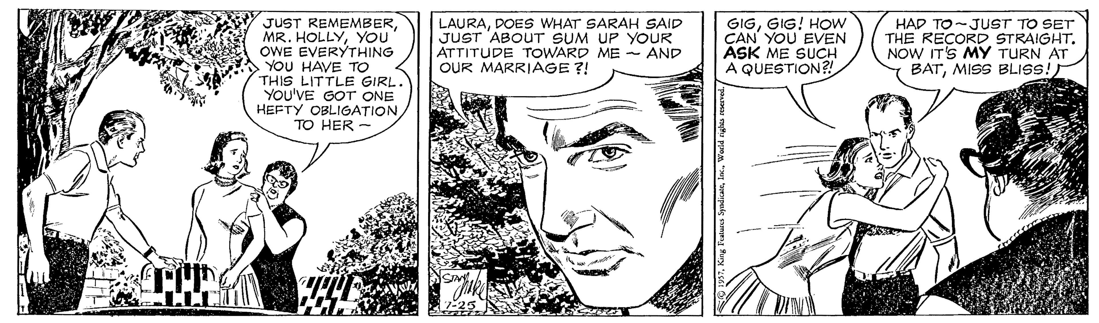 White OCR: JUST REMEMBERYOU OWE EVERÝTHING YOU HAVE TO THIS LITTLE GIRL YOU'VE GOT ONE HEFTY OBLIGATIONTO HER - LAURADOES WHAT SARAH SAID JUST 'ABOUT SUM UP YOUR ATTITUDE TOWARD ME - AND OUR MARRIAGE ?! GIGGIG! HOw CAN YOU EVEN ASK ME SUCH A QUESTION?! HAD TO-JUST TO SET THE RECORD STRAIGHT. NOW IT'S MY TURN AT BATMISS BLISS!) JUST REMEMBERMR. HOLLYYOU OWE EVERÝTHING YOU HAVE TO THIS LITTLE GIRL YOU'VE GOT ONE HEFTY OBLIGATIONTO HER - LAURADOES WHAT SARAH SAID JUST 'ABOUT SUM UP YOUR ATTITUDE TOWARD ME - AND OUR MARRIAGE ?! GIGGIG! HOw CAN YOU EVEN ASK ME SUCH A QUESTION?! HAD TO-JUST TO SET THE RECORD STRAIGHT. NOW IT'S MY TURN AT BATMISS BLISS!)