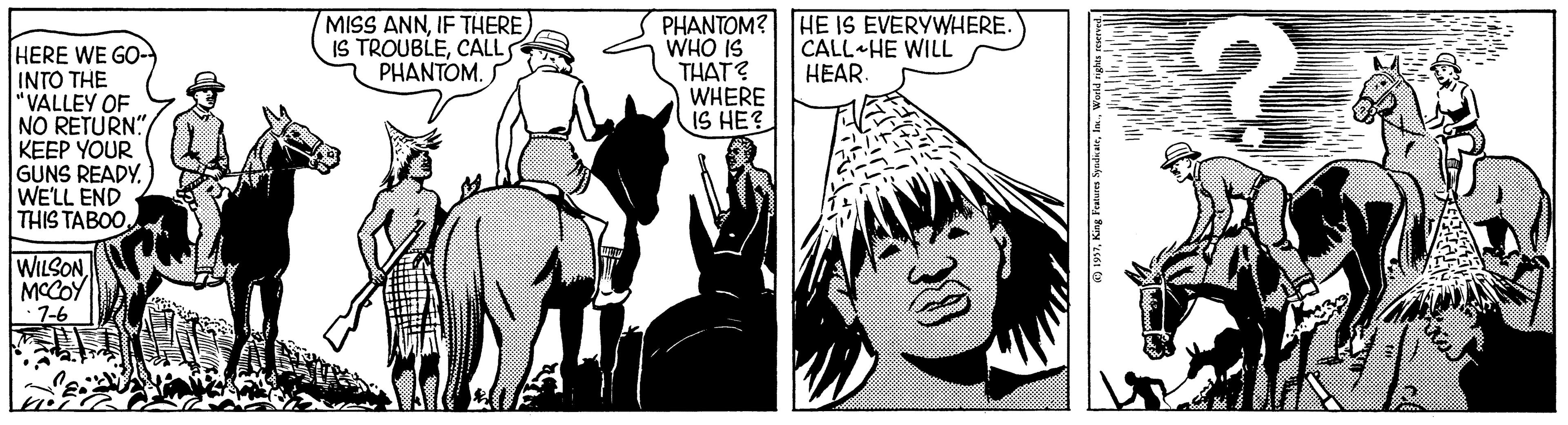 Line OCR: MISS ANNIF THERE) IS TROUBLECALL PHANTOM. PHANTOM? HE IS EVERYWHERE. WHO IS THAT? WHERE IS HE? CALL HE WILL HEAR HERE WE GO- | ??? ?H? "VALLEY OF NO RETURN" KEEP YOUR GUNS READY. WE'LL END THIS TABOO WILSON MCCOY 7-6 MISS ANNIF THERE) IS TROUBLECALL PHANTOM. PHANTOM? HE IS EVERYWHERE. WHO IS THAT? WHERE IS HE? CALL HE WILL HEAR HERE WE GO- | ??? ?H? "VALLEY OF NO RETURN" KEEP YOUR GUNS READY. WE'LL END THIS TABOO WILSON MCCOY 7-6