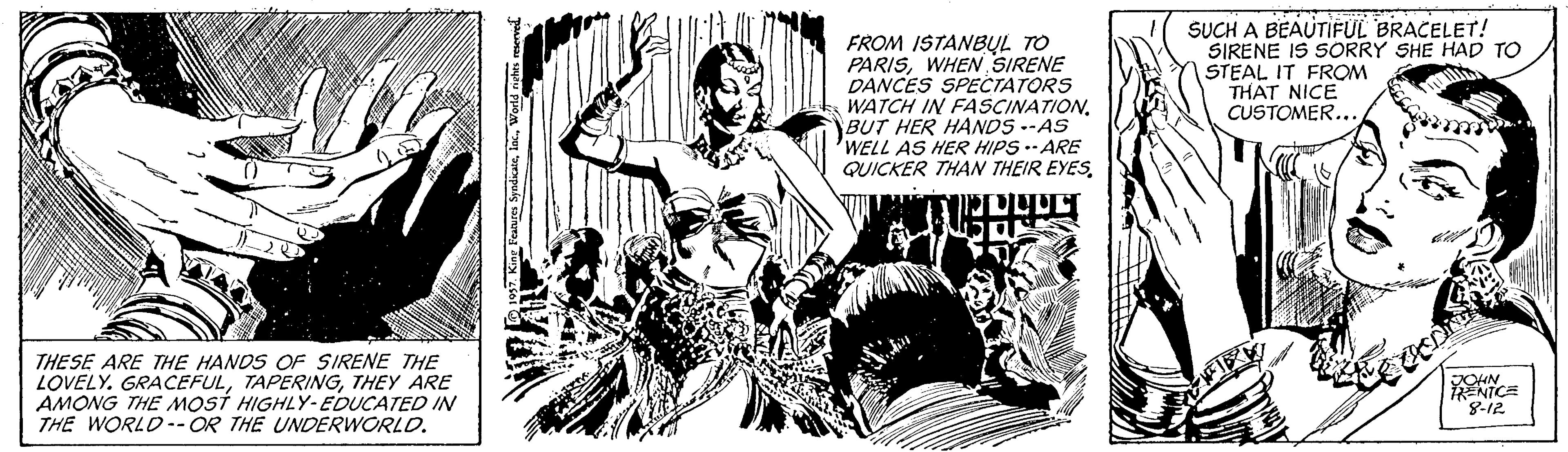Line art OCR: FROM ISTANBUL TO PARISWHEN SIRENE DANCES SPECTATORS WATCH IN FASCINATIONBUT HER HANDS --AS 'WELL AS HER HIPS .- ARE QUICKER THAN THEIR EYESSUCH A BEAUTIFUL BRACELET! SIRENE IS SORRY SHE HAD TO STEAL IT FROM THAT NICE CUSTOMER.. THESE ARE THE HANDS OF SIRENE THE LOVELY. GRACEFULTHEY ARE AMONG THE MOSÍ HIGHLY-EDUCATED IN THE WORLD--OR THE UNDERWORLD. JOHN ENICE 8-12 FROM ISTANBUL TO PARISWHEN SIRENE DANCES SPECTATORS WATCH IN FASCINATIONBUT HER HANDS --AS 'WELL AS HER HIPS .- ARE QUICKER THAN THEIR EYESSUCH A BEAUTIFUL BRACELET! SIRENE IS SORRY SHE HAD TO STEAL IT FROM THAT NICE CUSTOMER.. THESE ARE THE HANDS OF SIRENE THE LOVELY. GRACEFULTHEY ARE AMONG THE MOSÍ HIGHLY-EDUCATED IN THE WORLD--OR THE UNDERWORLD. JOHN ENICE 8-12