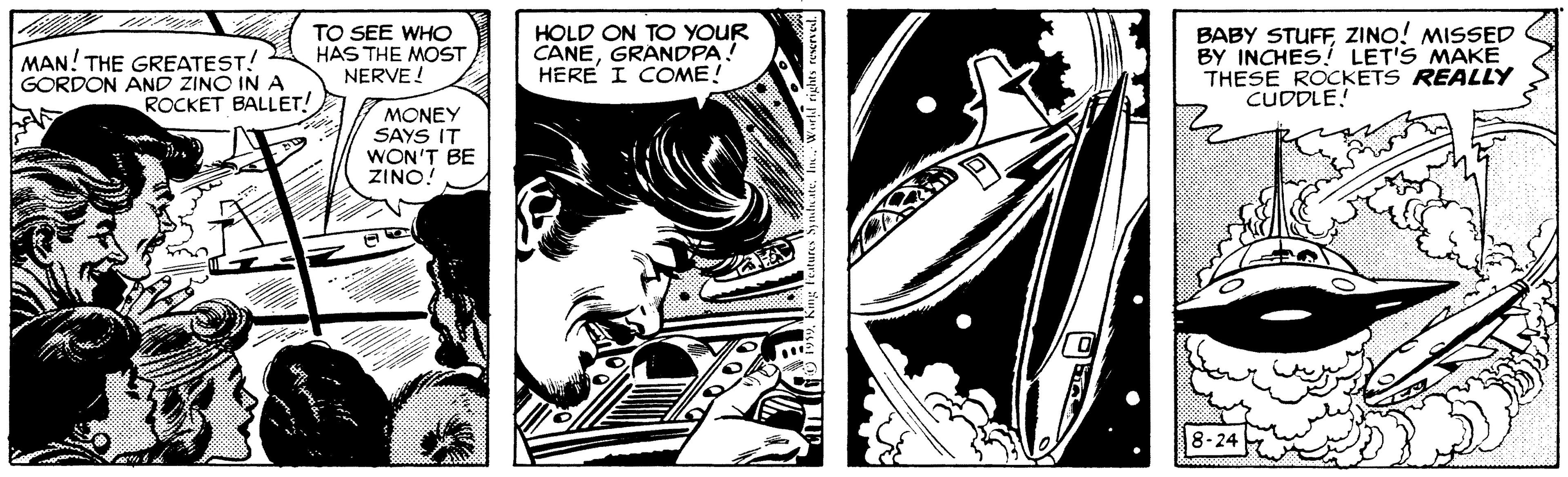 Monochrome OCR: MAN! THE GREATEST! GORDON AND ZINO IN A ROCKET BALLET! TO SEE WHO HAS THE MOST NERVE! HOLD ON TO YOUR CANEGRANDPA! HERE I COME! BABY STUFFZINO! MISSED BY INCHES! LET'S MAKE THESE ROCKETS REALLY CUDDLE! MONEY SAYS IT WON'T BE ZINO! MAN! THE GREATEST! GORDON AND ZINO IN A ROCKET BALLET! TO SEE WHO HAS THE MOST NERVE! HOLD ON TO YOUR CANEGRANDPA! HERE I COME! BABY STUFFZINO! MISSED BY INCHES! LET'S MAKE THESE ROCKETS REALLY CUDDLE! MONEY SAYS IT WON'T BE ZINO!