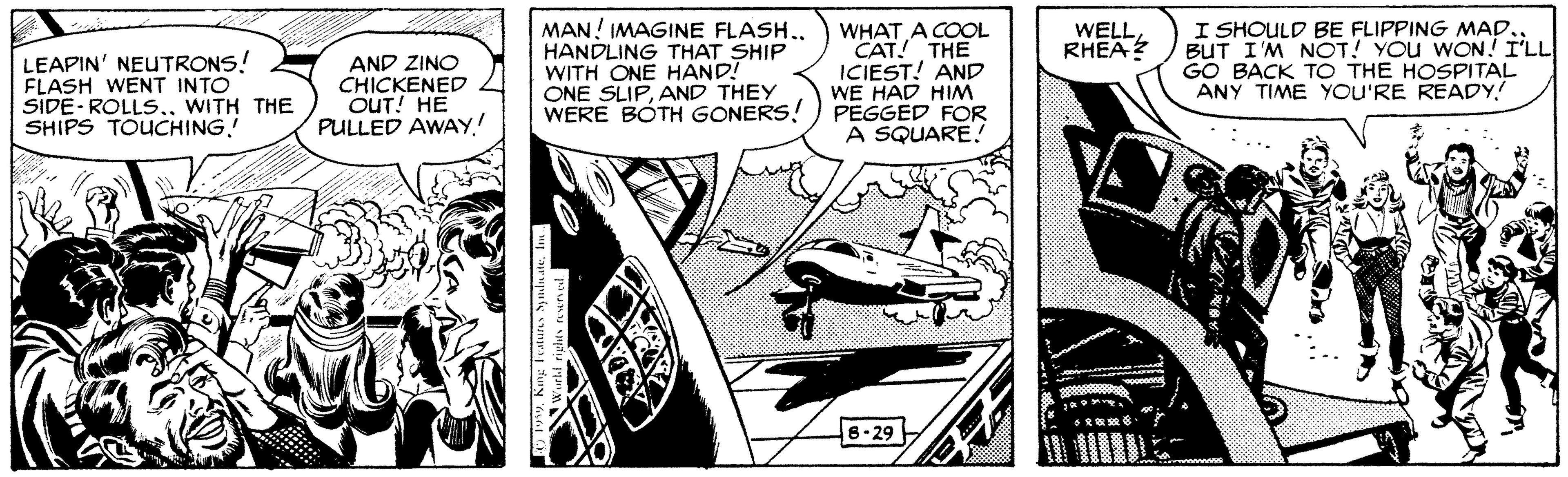 Parallel OCR: MAN! IMAGINE FLASH.. HANDLING THAT SHIP WITH ONE HAND! ONE SLIPAND THEY WERE BOTH GONERS! I SHOULD BE FLIPPING MAD. BUT I'M NOT! YOu WON! I'LL GO BACK TO THE HOSPITAL ANY TIME YOU'RE READY! WELLRHEA? LEAPIN' NEUTRONS! FLASH WENT INTO SIDE-ROLLS.. WITH THE SHIPS TOUCHING! AND ZINO CHICKENED OUT! HE PULLED AWAY. WHAT A COOL CAT! THE ICIEST! AND WE HAD HIM PEGGED FOR A SQUARE! 8-29 MAN! IMAGINE FLASH.. HANDLING THAT SHIP WITH ONE HAND! ONE SLIPAND THEY WERE BOTH GONERS! I SHOULD BE FLIPPING MAD. BUT I'M NOT! YOu WON! I'LL GO BACK TO THE HOSPITAL ANY TIME YOU'RE READY! WELLRHEA? LEAPIN' NEUTRONS! FLASH WENT INTO SIDE-ROLLS.. WITH THE SHIPS TOUCHING! AND ZINO CHICKENED OUT! HE PULLED AWAY. WHAT A COOL CAT! THE ICIEST! AND WE HAD HIM PEGGED FOR A SQUARE! 8-29