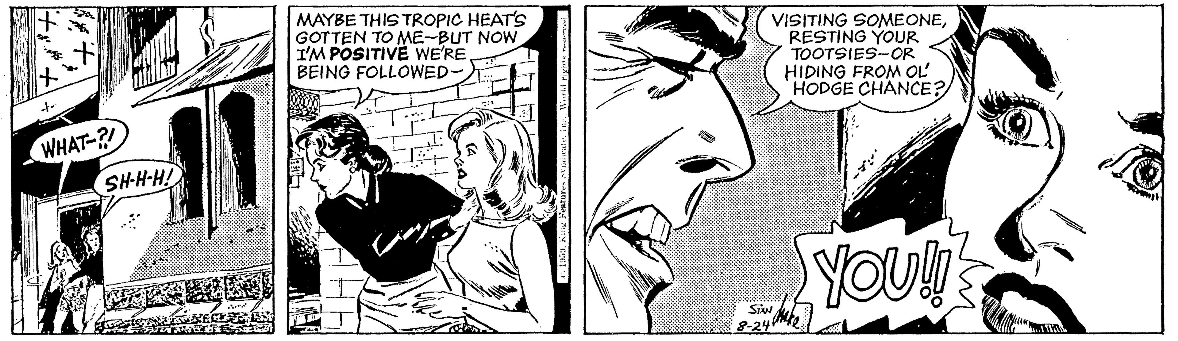 Human body OCR: MAYBE THIS TROPIC HEAT'S GOTTEN TO ME-BUT NOW I'M POSITIVE WE'REBEING FOLLOWED- VISITING SONMEONERESTING YOUR TOOTSIES-OR HIDING FROM OL HODGE CHANCE? WHAT-? SHH-H! YOU! Siw 8-24e MAYBE THIS TROPIC HEAT'S GOTTEN TO ME-BUT NOW I'M POSITIVE WE'REBEING FOLLOWED- VISITING SONMEONERESTING YOUR TOOTSIES-OR HIDING FROM OL HODGE CHANCE? WHAT-? SHH-H! YOU! Siw 8-24e