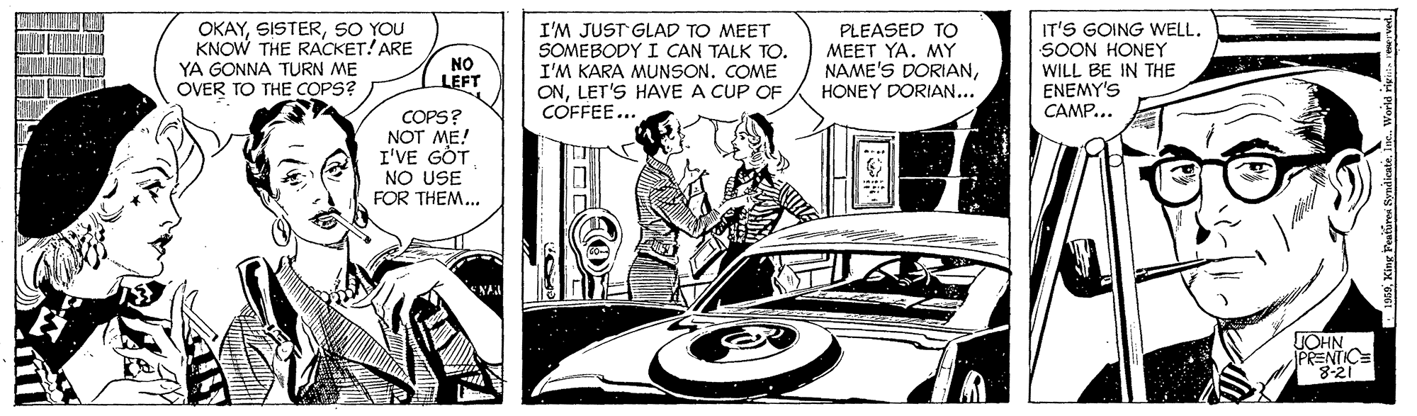 Font OCR: OKAYSO YOU KNOW THE RACKET! ARE I'M JUST GLAD TO MEET SOMEBODY I CAN TALK TO. I'M KARA MUNSON. COME ONLET'S HAVE A CUP OF COFFEE... PLEASED TO MEET YA. MY NAME'S DORIANHONEY DORIAN... IT'S GOING WELL. SOON HONEY WILL BE IN THE ENEMY'S YA GONNA TURN ME OVER TO THE COPS? NO LEFT CAMP... COPS? NOT ME! I'VE GÖT NO USE FOR THEM... JOHN PRENTIC= 8-21 OKAYSO YOU KNOW THE RACKET! ARE I'M JUST GLAD TO MEET SOMEBODY I CAN TALK TO. I'M KARA MUNSON. COME ONLET'S HAVE A CUP OF COFFEE... PLEASED TO MEET YA. MY NAME'S DORIANHONEY DORIAN... IT'S GOING WELL. SOON HONEY WILL BE IN THE ENEMY'S YA GONNA TURN ME OVER TO THE COPS? NO LEFT CAMP... COPS? NOT ME! I'VE GÖT NO USE FOR THEM... JOHN PRENTIC= 8-21
