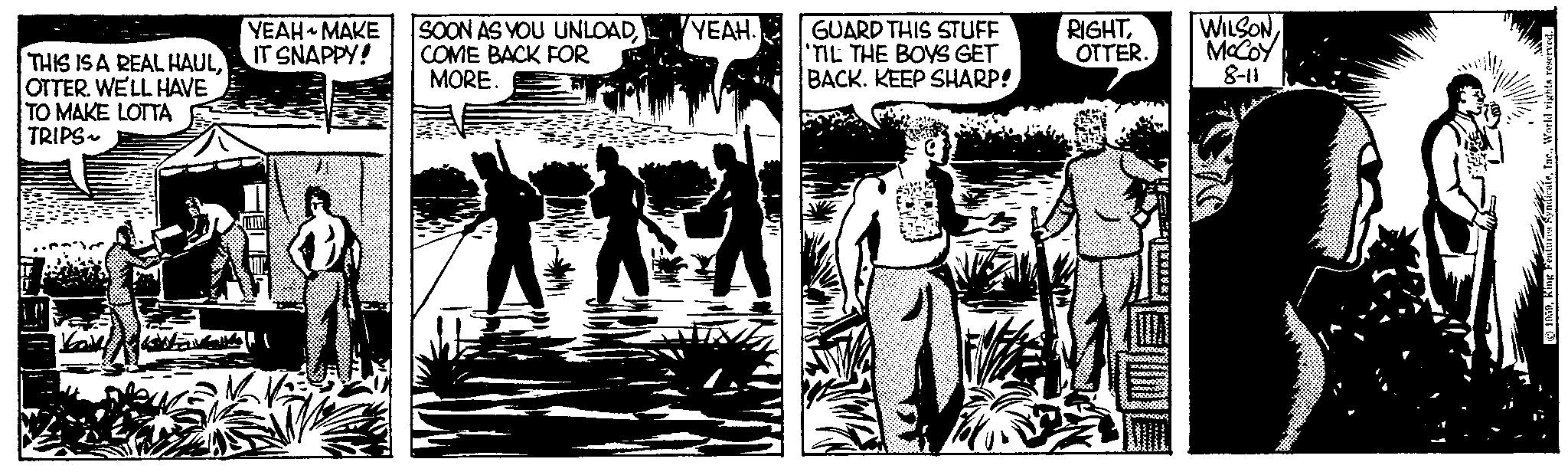 Publication OCR: THIS IS A REAL HAULOTTER. WE'LL HAVE TO MAKE LOTTA TRIPS~ KWEN YEAH MAKE IT SNAPPY! SOON AS YOU UNLOADI COME BACK FOR MORE. YEAH. ? NA GUARD THIS STUFF 'TIL THE BOYS GET BACK. KEEP SHARP! RIGHTOTTER. WILSONMcCoy 8-11 © 1959World rights reserved. THIS IS A REAL HAULOTTER . WE'LL HAVE TO MAKE LOTTA TRIPS ~ KWEN YEAH MAKE IT SNAPPY ! SOON AS YOU UNLOADI COME BACK FOR MORE . YEAH . ? NA GUARD THIS STUFF ' TIL THE BOYS GET BACK . KEEP SHARP ! RIGHTOTTER . WILSONMcCoy 8-11 © 1959King Features SyndicateWorld rights reserved .