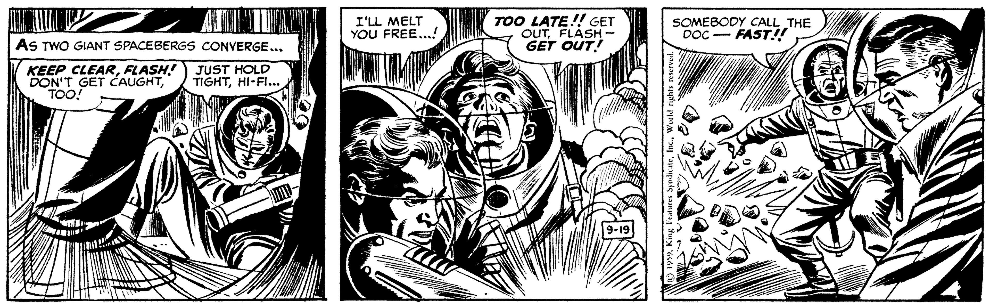 Illustration OCR: I'LL MELT YOU FREE...! TOO LATE!! GET OUTFLASH- GET OUT! SOMEBODY CALL THE DOC- FAST!! AS TWO GIANT SPACEBERGS CONVERGE... KEEP CLEARFLASH! DON'T GET CAUGHTTOO! JUST HOLD TIGHTHI-FI... I'LL MELT YOU FREE...! TOO LATE!! GET OUTFLASH- GET OUT! SOMEBODY CALL THE DOC- FAST!! AS TWO GIANT SPACEBERGS CONVERGE... KEEP CLEARFLASH! DON'T GET CAUGHTTOO! JUST HOLD TIGHT