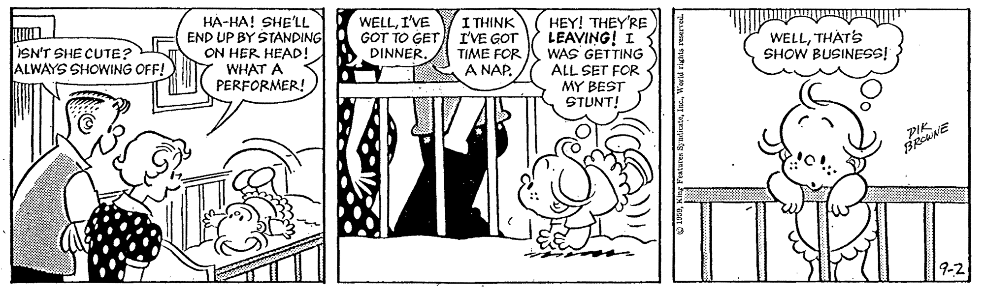Plant OCR: HA-HA! SHE'LL END UP BY STANDING ON HER HEAD! WHAT A PERFORMER! I THINK I'VE GOT TIME FOR A NAP. HEY! THEY'RE LEAVING! I WAS GETTING ALL SET FOR MY BEST STUNT! WELLI'VE GOT TO GET DINNER. WELLTHAT'S SHOW BUSINESS ISN'T SHE CUTE? ALWAYS SHOWING OFF! 9-2 HA-HA! SHE'LL END UP BY STANDING ON HER HEAD! WHAT A PERFORMER! I THINK I'VE GOT TIME FOR A NAP. HEY! THEY'RE LEAVING! I WAS GETTING ALL SET FOR MY BEST STUNT! WELLI'VE GOT TO GET DINNER. WELLTHAT'S SHOW BUSINESS ISN'T SHE CUTE? ALWAYS SHOWING OFF! 9-2
