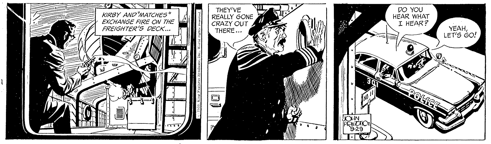 Comics OCR: THEY'VE REALLY GONE CRAZY OUT THERE... DO YOU HEAR WHAT I HEAR? KIRBY AND'MATCHES" EXCHANGE FIRE ON THE FREIGHTER'S DECK... YEAHLET'S GO! JOIN FRETIC 9-29 THEY'VE REALLY GONE CRAZY OUT THERE... DO YOU HEAR WHAT I HEAR? KIRBY AND'MATCHES" EXCHANGE FIRE ON THE FREIGHTER'S DECK... YEAHLET'S GO! JOIN FRETIC 9-29