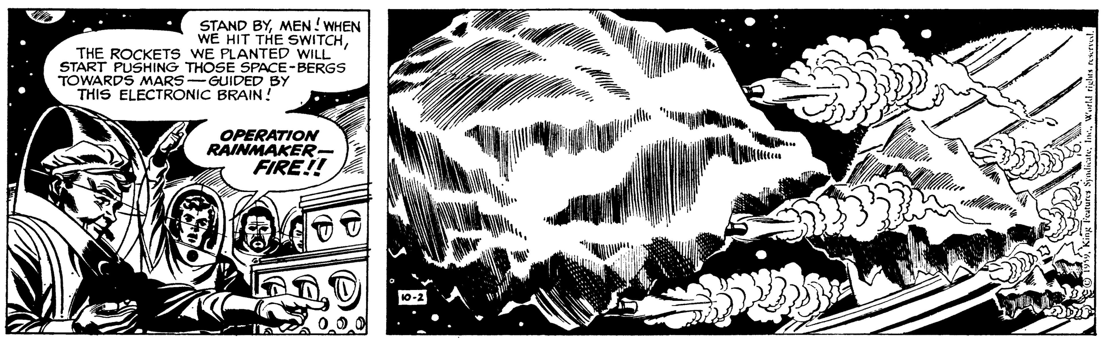 Printmaking OCR: STAND BYMEN ! WHEN WE HIT THE SWITCHTHE ROCKETS WE PLANTED WILL START PUSHING THOSE SPACE-BERGS TOWARDS MARS-GUIDED BY THIS ELECTRONIC BRAIN! OPERATION RAINMAKER- FIRE!! 00.0 STAND BYMEN ! WHEN WE HIT THE SWITCHTHE ROCKETS WE PLANTED WILL START PUSHING THOSE SPACE-BERGS TOWARDS MARS-GUIDED BY THIS ELECTRONIC BRAIN! OPERATION RAINMAKER- FIRE!! 0