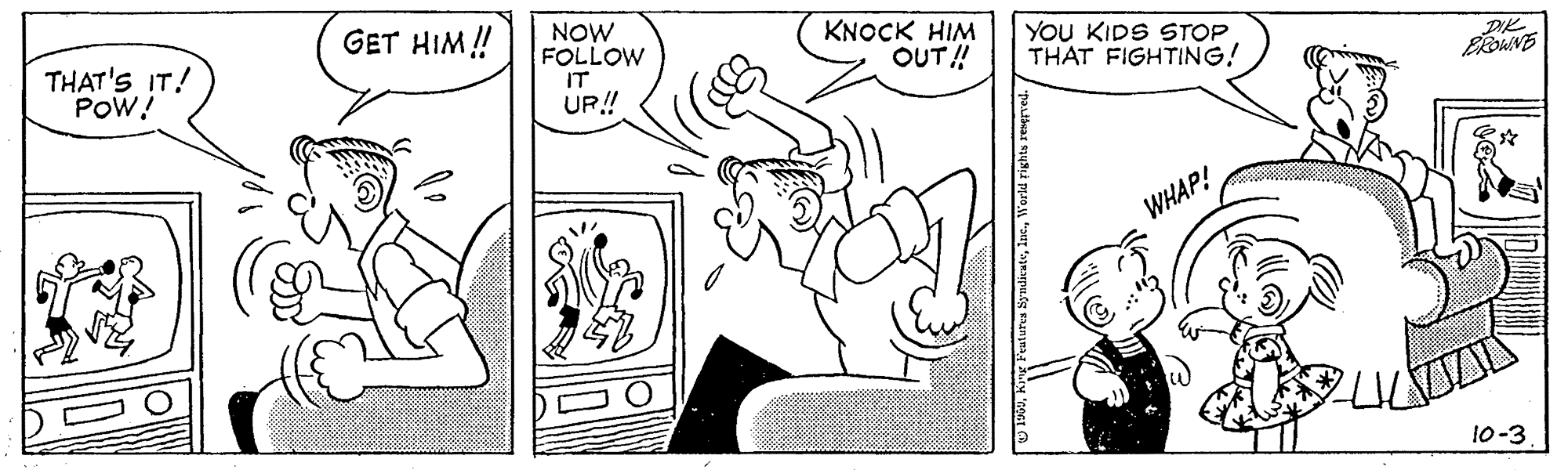 Font OCR: GET HIM! THAT'S IT! POW! NOW FOLLOW IT UP! KNOCK HIM OUT! YOU KIDS STOP THAT FIGHTING! DIK WHAP! 10-3 GET HIM! THAT'S IT! POW! NOW FOLLOW IT UP! KNOCK HIM OUT! YOU KIDS STOP THAT FIGHTING! DIK WHAP! 10-3
