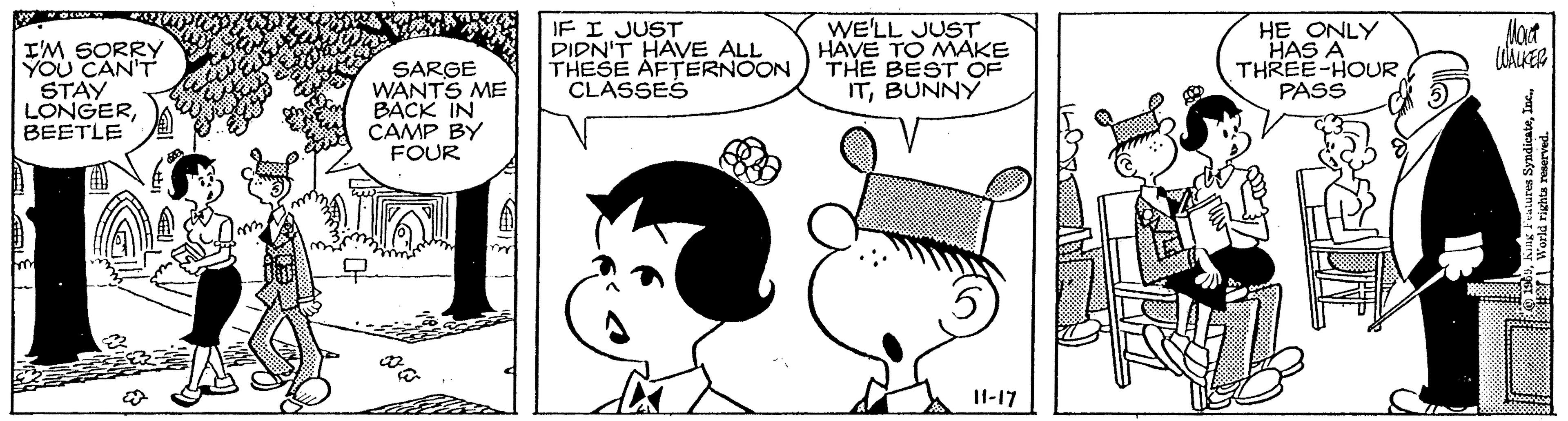 Jaw OCR: IF I JUST DIDN'T HAVE ALL THESE AFTERNOON CLASSES WE'LL JUST HAVE TO MAKE THE BEST OF ITBUNNY Mat I'M SORRY YOU CAN'T STAY LONGERBEETLE SARGE WANTS ME BACK IN CAMP BY FOUR HE ONLY HAS A THREE-HOUR PASS I1-17 ? IF I JUST DIDN'T HAVE ALL THESE AFTERNOON CLASSES WE'LL JUST HAVE TO MAKE THE BEST OF ITBUNNY Mat I'M SORRY YOU CAN'T STAY LONGERBEETLE SARGE WANTS ME BACK IN CAMP BY FOUR HE ONLY HAS A THREE-HOUR PASS I1-17 ?
