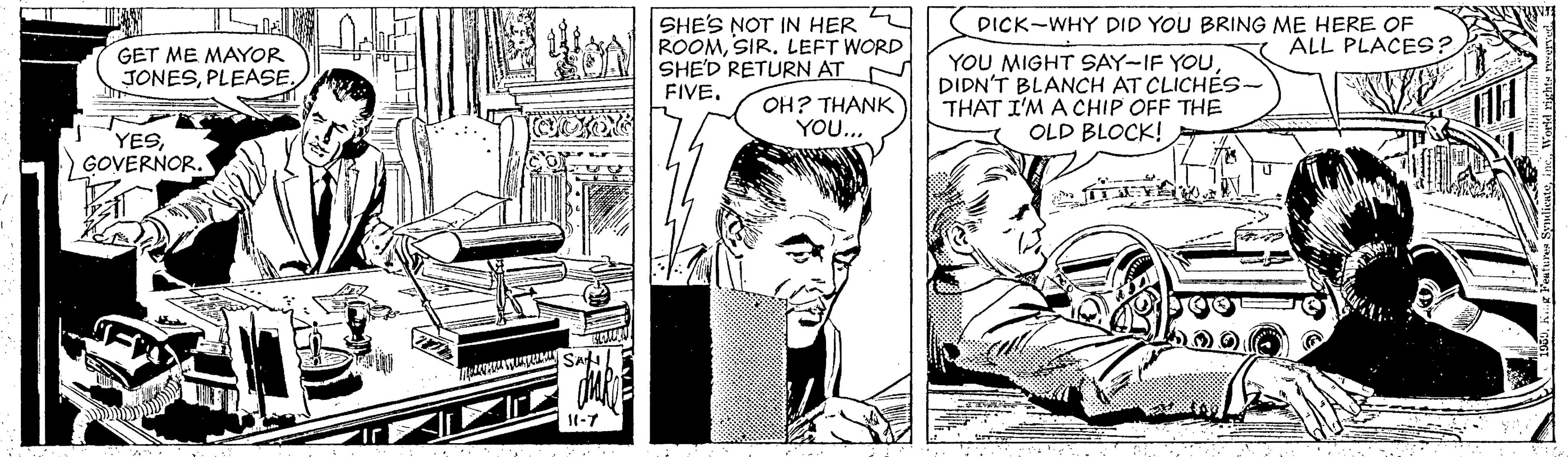 Comic book OCR: SHE'S NOT IN HER ROOMSIR. LEFT WORD SHE'D RETURN AT OH? THANK YOU... DICK-WHY DID YOU BRING ME HERE OF S ALL PLACES? GET ME MAYOR JONESDIDN'T BLANCH AT CLICHÉS- THAT I'M A CHIP OFF THE OLD BLOCK! FIVEGOVERNOR. SHE'S NOT IN HER ROOMSIR. LEFT WORD SHE'D RETURN AT OH? THANK YOU... DICK-WHY DID YOU BRING ME HERE OF S ALL PLACES? GET ME MAYOR JONESYOU MIGHT SAY-IF YOUDIDN'T BLANCH AT CLICHÉS- THAT I'M A CHIP OFF THE OLD BLOCK! FIVE