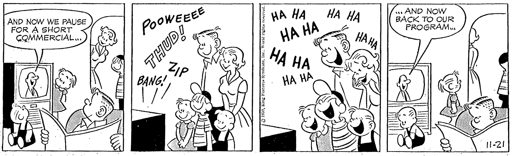 Font OCR: AND NOW WE PAUSE FOR A SHORT GOMMERCIAL... POOWEEEE ?? ?? ?? ?? ...AND NOw BACK TO OUR PROGRAM. THUD! B?NG!?? ?? ?? ?? HA HA HA HA 11-21 AND NOW WE PAUSE FOR A SHORT GOMMERCIAL... POOWEEEE ?? ?? ?? ?? ...AND NOw BACK TO OUR PROGRAM. THUD! B?NG!?? ?? ?? ?? HA HA HA HA 11-21