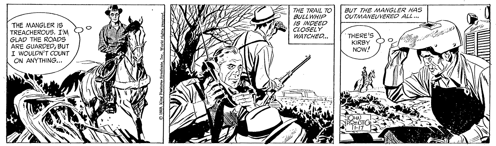 Plucked string instruments OCR: BUT THE MANGLER HAS OUTMANEUVERED ALL... THE TRAIL TO BULLWHIP IS INDEED CLOSELY WATCHED... THE MANGLER IS TREACHEROUS. I'M GLAD THE ROADS ARE GUARDEDBUT I WOULDN'T COUNT ON ANYTHING.. THERE'S KIRBY NOW! NOH I-17 BUT THE MANGLER HAS OUTMANEUVERED ALL... THE TRAIL TO BULLWHIP IS INDEED CLOSELY WATCHED... THE MANGLER IS TREACHEROUS. I'M GLAD THE ROADS ARE GUARDEDBUT I WOULDN'T COUNT ON ANYTHING.. THERE'S KIRBY NOW! NOH I-17