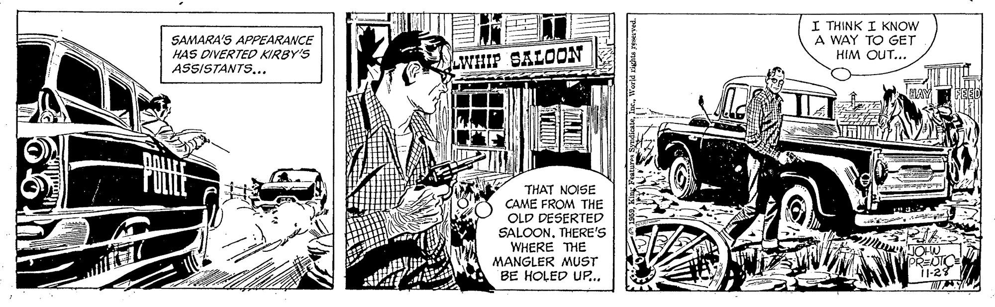 Publication OCR: SAMARA'S APPEARANCE HAS DIVERTED KIRBY'S ASSISTANTS.. I THINK I KNOW A WAY TO GET HIM OUT... LWHIP SALOON THAT NOISE CAME FROM THE OLD DESERTED SALOONTHERE'S WHERE THE MANGLER MUST BE HOLED UP.. PREN SAMARA'S APPEARANCE HAS DIVERTED KIRBY'S ASSISTANTS.. I THINK I KNOW A WAY TO GET HIM OUT... LWHIP SALOON THAT NOISE CAME FROM THE OLD DESERTED SALOONTHERE'S WHERE THE MANGLER MUST BE HOLED UP.. PREN