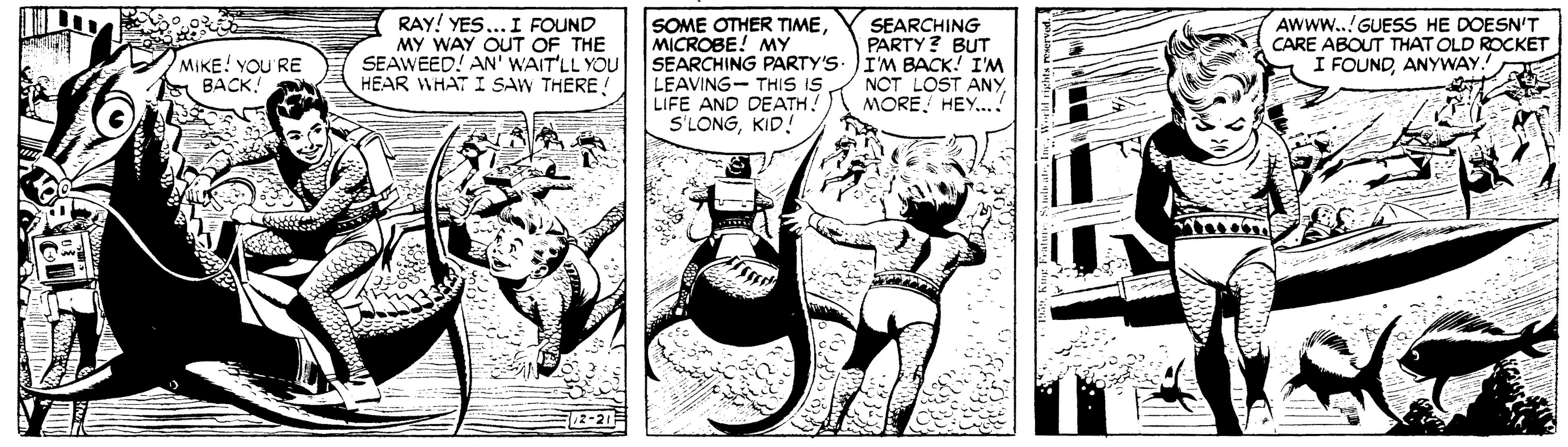 Parallel OCR: RAY! YES... I FOUND MY WAY OUT OF THE SEAWEED! AN' WAIT'LL YOU HEAR WHAT I SAW THERE! SOME OTHER TIMEMICROBE! MY SEARCHING PARTY'S.I'M BACK! I'M LEAVING- THIS IS LIFE AND DEATH! S'LONGKID! AWWW..!GUESS HE DOESN'T CARE ABOUT THAT OLD ROCKET I FOUNDANYWAY SEARCHING PARTY ? BUT MIKE! YOU RE BACK! NOT LOST ANY MORE HEY...! RAY! YES... I FOUND MY WAY OUT OF THE SEAWEED! AN' WAIT'LL YOU HEAR WHAT I SAW THERE! SOME OTHER TIMEMICROBE! MY SEARCHING PARTY'S.I'M BACK! I'M LEAVING- THIS IS LIFE AND DEATH! S'LONGKID! AWWW..!GUESS HE DOESN'T CARE ABOUT THAT OLD ROCKET I FOUNDANYWAY SEARCHING PARTY ? BUT MIKE! YOU RE BACK! NOT LOST ANY MORE HEY...!