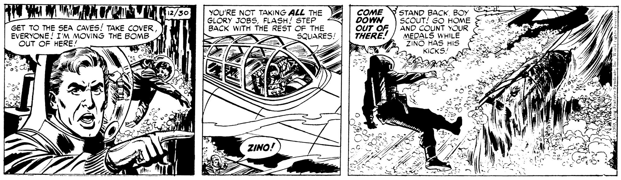 Illustration OCR: GET TO THE SEA CAVES! TAKE COVER EVERYONE! I 'M MOVING THE BOMB OUT OF HERE. YOU'RE NOT TAKING ALL THE GLORY JOBSFLASH! STEP BACK WITH THE REST OF THE SQUARES! COME DOWN OUT OF THERE! STAND BACKBOY SCOUT! GO HOME AND COUNT YOUR MEDALS WHILE ZINO HAS HIs KICKS! ZINO! GET TO THE SEA CAVES! TAKE COVER EVERYONE! I 'M MOVING THE BOMB OUT OF HERE. YOU'RE NOT TAKING ALL THE GLORY JOBSFLASH! STEP BACK WITH THE REST OF THE SQUARES! COME DOWN OUT OF THERE! STAND BACKBOY SCOUT! GO HOME AND COUNT YOUR MEDALS WHILE ZINO HAS HIs KICKS! ZINO!