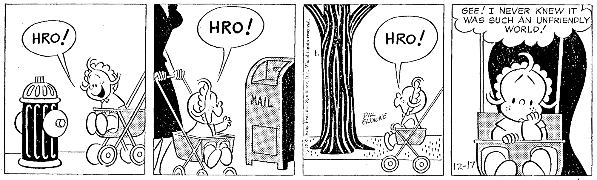 Parallel OCR: GEE! I NEVER KNEW IT 5 WAS SUCH AN UNFRIENDLY WORLD! HRO! HRO! HRO! MAIL Coto 12-17 GEE! I NEVER KNEW IT 5 WAS SUCH AN UNFRIENDLY WORLD! HRO! HRO! HRO! MAIL Coto 12-17