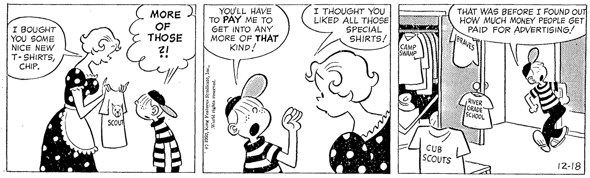Mammal OCR: YOU'LL HAVE TO PAY ME TO GET INTO ANY MORE OF THAT KIND! I THOUGHT YOU LIKED ALL THOSE SPECIAL SHIRTS! THAT WAS BEFORE I FOUND OUT HOW MUCH MONEY PEOPLE GET PAID FOR ADVERTISING! JBRAVES MORE OF THOSE I BOUGHT YOU SOME NICE NEW T-SHIRTSCHIP. CAMP SWAMP RIVER GRADET SCHOOL SCOUT CUB SCOUTS 12-18 World rights reurvel. YOU'LL HAVE TO PAY ME TO GET INTO ANY MORE OF THAT KIND! I THOUGHT YOU LIKED ALL THOSE SPECIAL SHIRTS! THAT WAS BEFORE I FOUND OUT HOW MUCH MONEY PEOPLE GET PAID FOR ADVERTISING! JBRAVES MORE OF THOSE I BOUGHT YOU SOME NICE NEW T-SHIRTSCHIP. CAMP SWAMP RIVER GRADET SCHOOL SCOUT CUB SCOUTS 12-18 World rights reurvel.