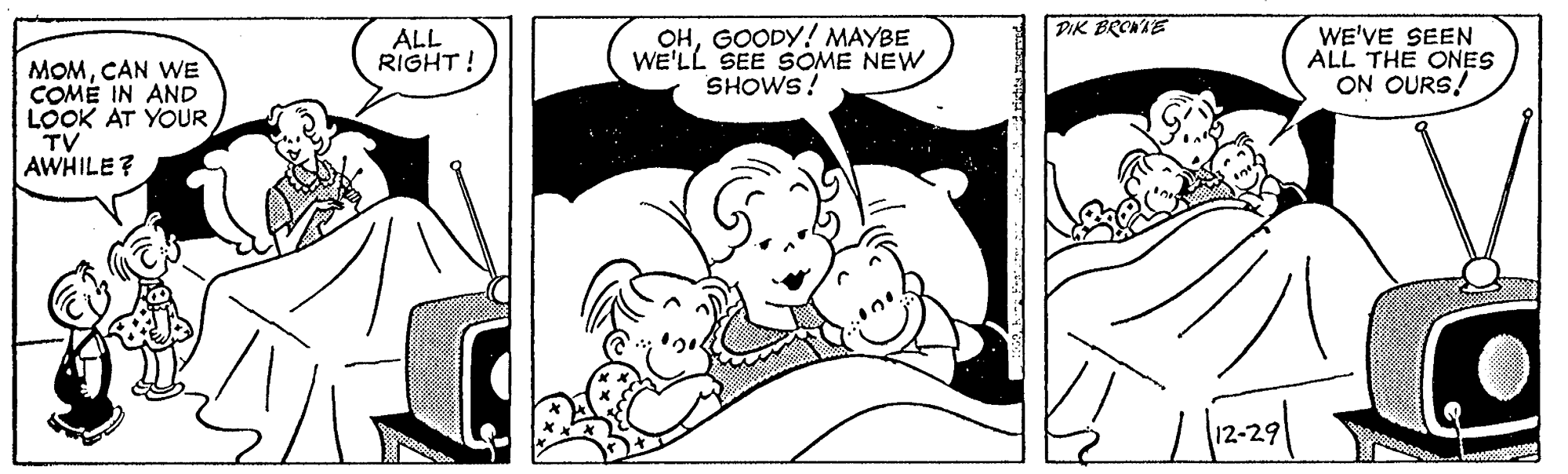 Art OCR: DIK BRONE ALL RIGHT! OHGOODY! MAYBE WE'LL SEE SOME NEW SHOWS! WE'VE SEEN ALL THE ONES ON OURS! MOMCAN WE COMÉ IN AND LOOK AT YOUR TV AWHILE ? DIK BRONE ALL RIGHT! OHGOODY! MAYBE WE'LL SEE SOME NEW SHOWS! WE'VE SEEN ALL THE ONES ON OURS! MOMCAN WE COMÉ IN AND LOOK AT YOUR TV AWHILE ?