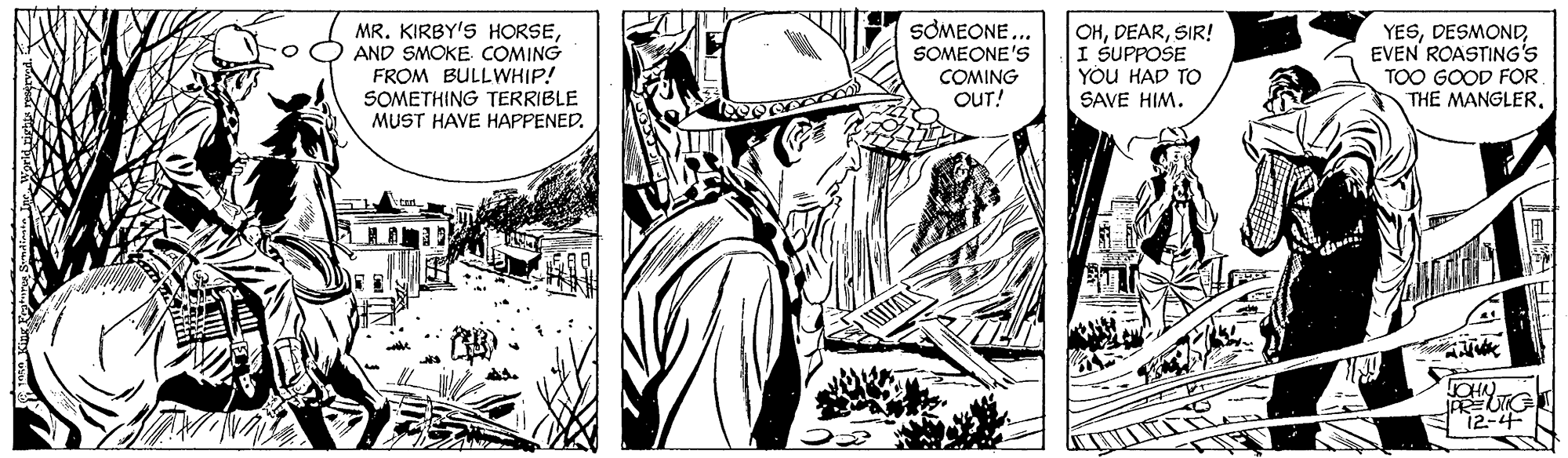 Parallel OCR: MR. KIRBY'S HORSEAND SMOKE. COMING FROM BULLWHIP! SOMETHING TERRIBLE MUST HAVE HAPPENED. SOMEONE... SOMEONE'S COMING OUT! OHSIR! I ŠUPPOSE YOU HAD TO YESEVEN ROASTING's TOO GOOD FOR THE MANGLERSAVE HIM. JOHN 12-4 MR. KIRBY'S HORSEAND SMOKE. COMING FROM BULLWHIP! SOMETHING TERRIBLE MUST HAVE HAPPENED. SOMEONE... SOMEONE'S COMING OUT! OHSIR! I ŠUPPOSE YOU HAD TO YESEVEN ROASTING's TOO GOOD FOR THE MANGLERSAVE HIM. JOHN 12-4