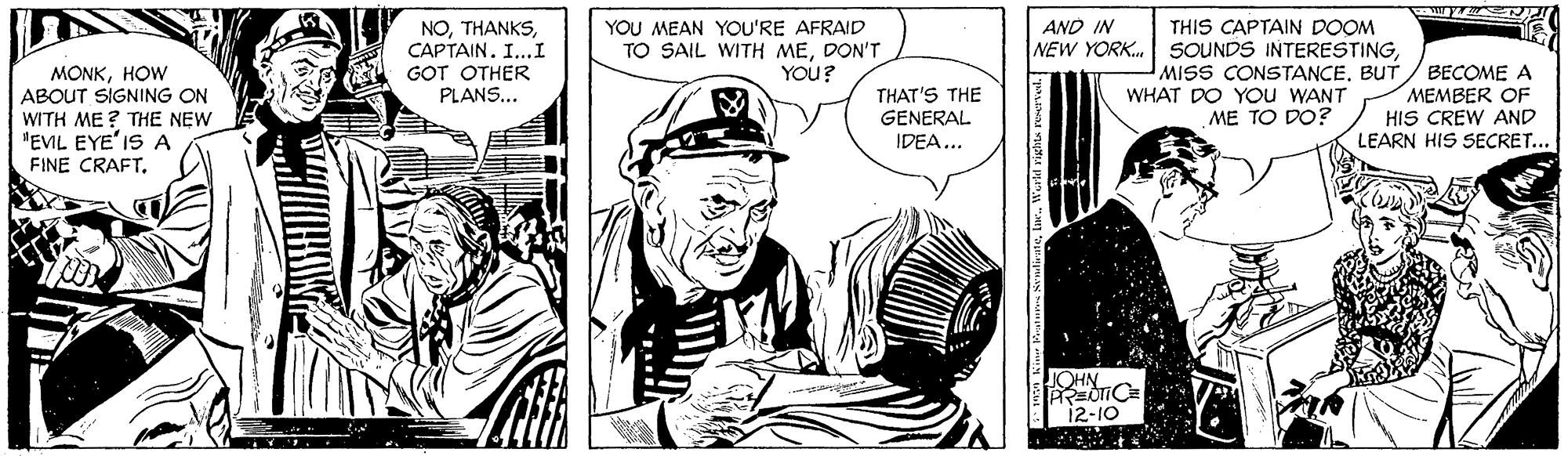 Comic book OCR: AND IN THIS CAPTAIN DOOM NOCAPTAIN. I... I GOT OTHER PLANS... YOU MEAN YOU'RE AFRAID TO SAIL WITH MEDON'T YOU? NEW YORK. SOUNDS INTERESTINGHOW ABOUT SIGNING ON WITH ME ? THE NEW "EVIL EYE'IS A MISS CONSTANCEBUT / BECOME A MEMBER OF HIS CREW AND LEARN HIS SECRET... THAT'S THE GENERAL WHAT DO YOu WANT ME TO DO? IDEA... FINE CRAFTi2-10 AND IN THIS CAPTAIN DOOM NOCAPTAIN. I... I GOT OTHER PLANS... YOU MEAN YOU'RE AFRAID TO SAIL WITH MEDON'T YOU? NEW YORK. SOUNDS INTERESTINGHOW ABOUT SIGNING ON WITH ME ? THE NEW "EVIL EYE'IS A MISS CONSTANCEBUT / BECOME A MEMBER OF HIS CREW AND LEARN HIS SECRET... THAT'S THE GENERAL WHAT DO YOu WANT ME TO DO? IDEA... FINE CRAFT
