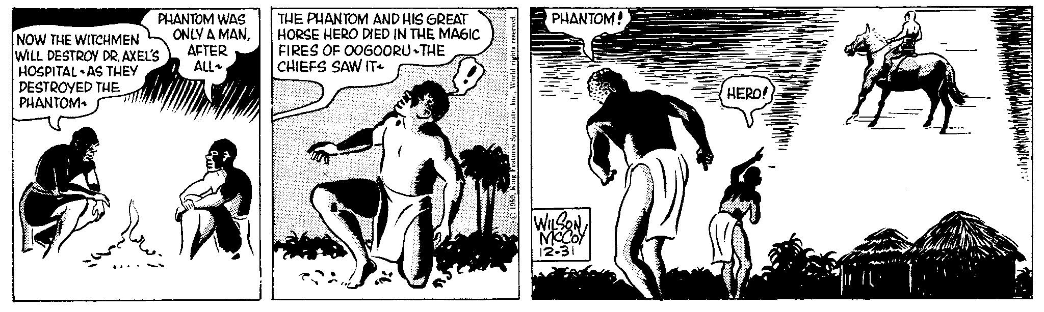 People in nature OCR: PHANTOM WAS ONLY A MANAFTER ALL NOW THE WITCHMEN WILL DESTROY DR. AXEL'S HOSPITAL AS THEY DESTROYED THE PHANTOM THE PHANTOM AND HIS GREAT HORSE HERO DIED IN THE MAGIC FIRES OF OOGOORU THE CHIEFS SAW IT PHANTOM! 12-31 HERO! Meclin PHANTOM WAS ONLY A MANAFTER ALL NOW THE WITCHMEN WILL DESTROY DR . AXEL'S HOSPITAL AS THEY DESTROYED THE PHANTOM THE PHANTOM AND HIS GREAT HORSE HERO DIED IN THE MAGIC FIRES OF OOGOORU THE CHIEFS SAW IT PHANTOM ! 12-31 HERO ! Meclin