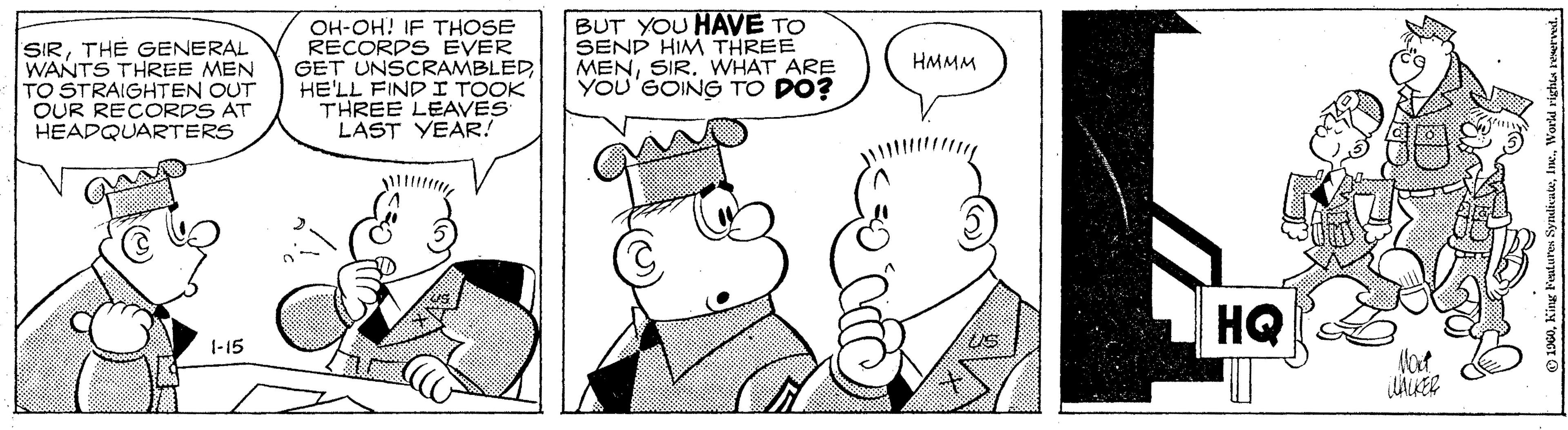 Organism OCR: SIRTH? GENERAL WANTS THREE MEN TO STRAIGHTEN OUT OUR RECORDS AT HEADQUARTERS OH-OH! IF THOSE RECORPS EVER GET UNSCRAMBLEDHE'LL FINDI TOOK THREE LEAVES LAST YEAR! BUT YOU HAVE TO SEND HIM THREE MENWHAT ARE YOU'GOING TO DO? HMMM HQ 1-15 Mat SIRTH? GENERAL WANTS THREE MEN TO STRAIGHTEN OUT OUR RECORDS AT HEADQUARTERS OH-OH! IF THOSE RECORPS EVER GET UNSCRAMBLEDHE'LL FINDI TOOK THREE LEAVES LAST YEAR! BUT YOU HAVE TO SEND HIM THREE MENWHAT ARE YOU'GOING TO DO? HMMM HQ 1-15 Mat