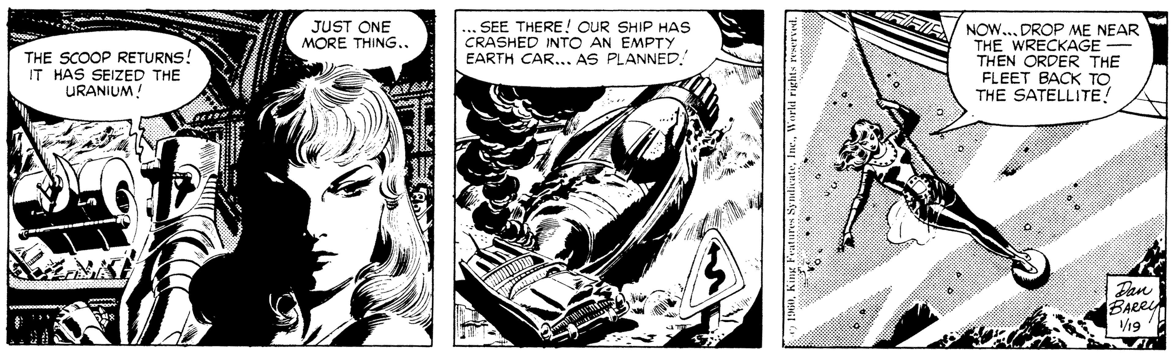 Fictional character OCR: THE SCOOP RETURNS! IT HAS SEIZED THE URANIUM! JUST ONE MORE THING.. SEE THERE! OUR SHIP HAS CRASHED INTO AN EMPTY EARTH CAR... AS PLANNED. NOW..DROP ME NEAR THE WRECKAGE - THEN ORDER THE FLEET BACK TO THE SATELLITE! Dan BARRY V19 THE SCOOP RETURNS! IT HAS SEIZED THE URANIUM! JUST ONE MORE THING.. SEE THERE! OUR SHIP HAS CRASHED INTO AN EMPTY EARTH CAR... AS PLANNED. NOW..DROP ME NEAR THE WRECKAGE - THEN ORDER THE FLEET BACK TO THE SATELLITE! Dan BARRY V19