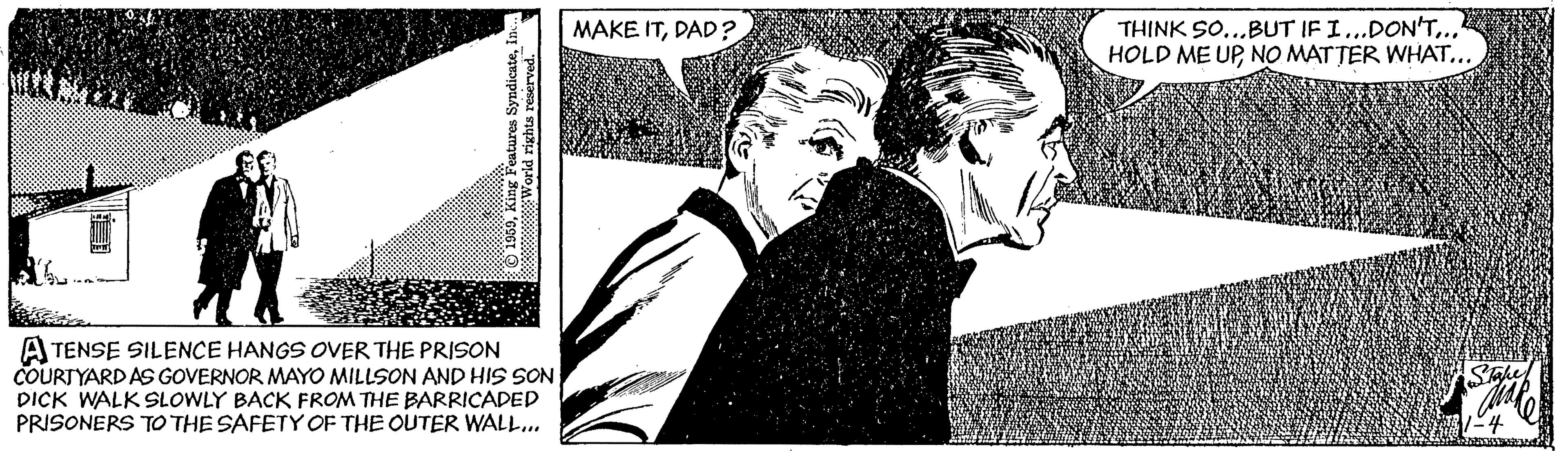 Illustration OCR: THINK SO...BUT IF I...DON'T.. HOLD ME UPNO MAT TER WHAT... MAKE ITDAD ? A TENSE SILENCE HANGS OVER THE PRISON COURTYARD AS GOVERNOR MAYO MILLSON AND HIS SON DICK WALK SLOWLY BACK FROM THE BARRICADED PRISONERS TO THE SAFETY OF THE OUTER WALL... Sahe THINK SO...BUT IF I...DON'T.. HOLD ME UPNO MAT TER WHAT... MAKE ITDAD ? A TENSE SILENCE HANGS OVER THE PRISON COURTYARD AS GOVERNOR MAYO MILLSON AND HIS SON DICK WALK SLOWLY BACK FROM THE BARRICADED PRISONERS TO THE SAFETY OF THE OUTER WALL... Sahe
