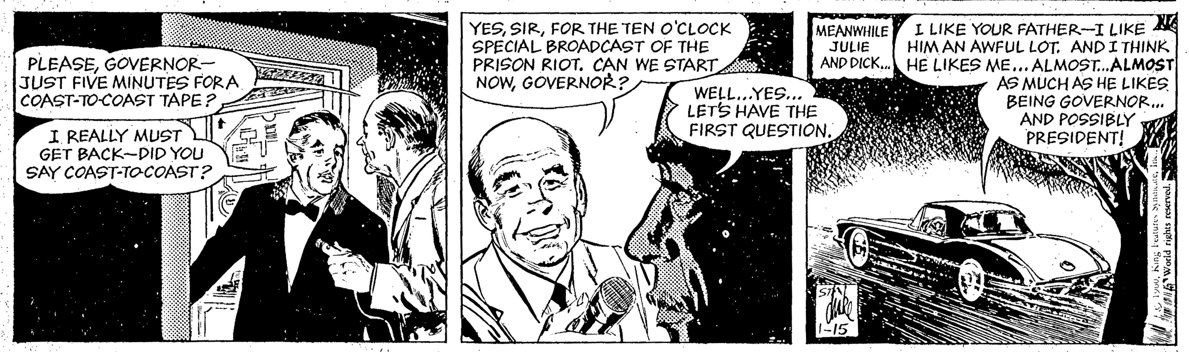Font OCR: YESFOR THE TEN O'CLOCK SPECIAL BROADCAST OF THE PRISON RIOT. C?N WE START NOWGOVERNOR? I LIKE YOUR FATHER-I LIKE NE HIM AN AWFUL LOT. ANDI THINK AND DICK. HE LIKES ME... ALMOST.ALMOST AS MUCH AS HE LIKES BEING GOVERNOR.. AND POSSIBLY PRESIDENT! MEANWHILE JULIE PLEASEGOVERNOR- JUST FIVE MINUTES FORA. COAST-TO-COAST TAPE? WELL...YES... LETS HAVE THE FIRST QUESTION. I REALLY MUST GET BACK-DID YOU SAY COAST-TOCOAST? 1-15 YESFOR THE TEN O'CLOCK SPECIAL BROADCAST OF THE PRISON RIOT. C?N WE START NOWGOVERNOR? I LIKE YOUR FATHER-I LIKE NE HIM AN AWFUL LOT. ANDI THINK AND DICK. HE LIKES ME... ALMOST.ALMOST AS MUCH AS HE LIKES BEING GOVERNOR.. AND POSSIBLY PRESIDENT! MEANWHILE JULIE PLEASEGOVERNOR- JUST FIVE MINUTES FORA. COAST-TO-COAST TAPE? WELL...YES... LETS HAVE THE FIRST QUESTION. I REALLY MUST GET BACK-DID YOU SAY COAST-TOCOAST? 1-15